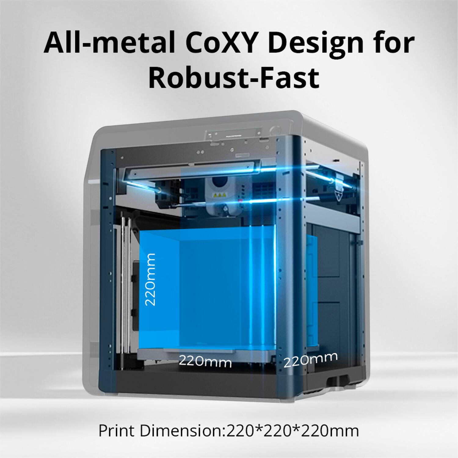 All-metal CoXY Design for Robust-Fast

Print Dimension: 220*220*220mm