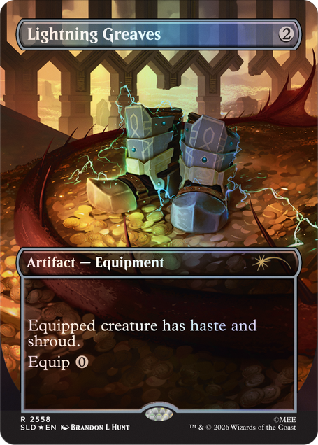 Lightning Greaves  
2  
Artifact - Equipment  
Equipped creature has haste and shroud. Equip 0  
2558 SLD EN  
BRANDON L HUNT  
TM & © 2026 Wizards of the Coast