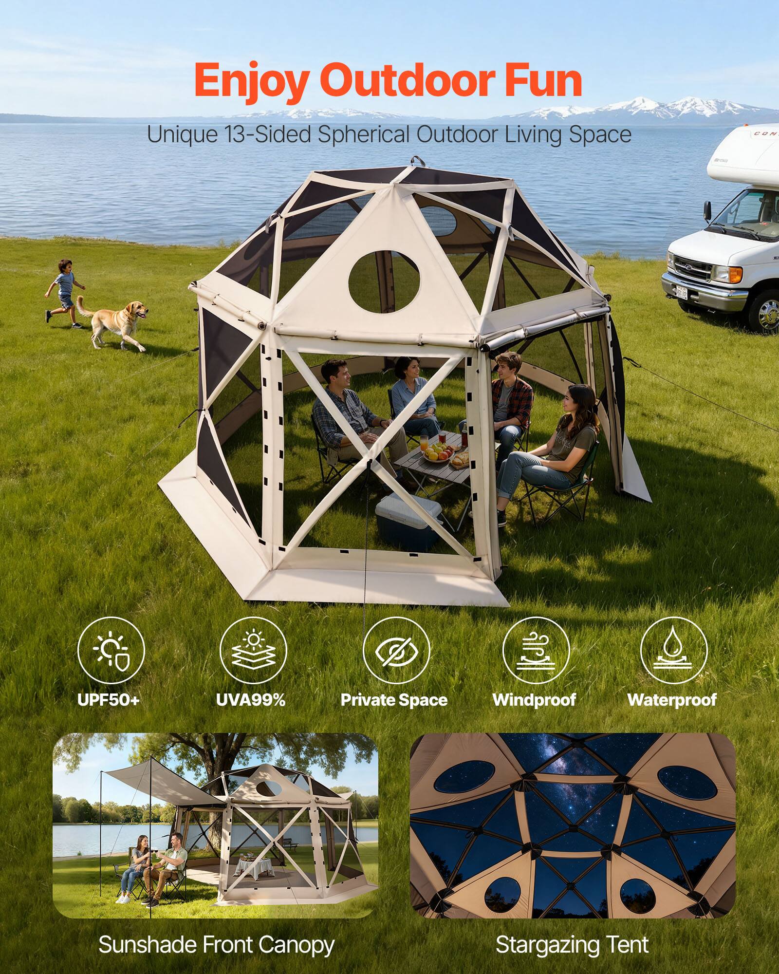 Enjoy Outdoor Fun

Unique 13-Sided Spherical Outdoor Living Space

- UPF50+
- UVA99%
- Private Space
- Windproof
- Waterproof

Sunshade Front Canopy

Stargazing Tent