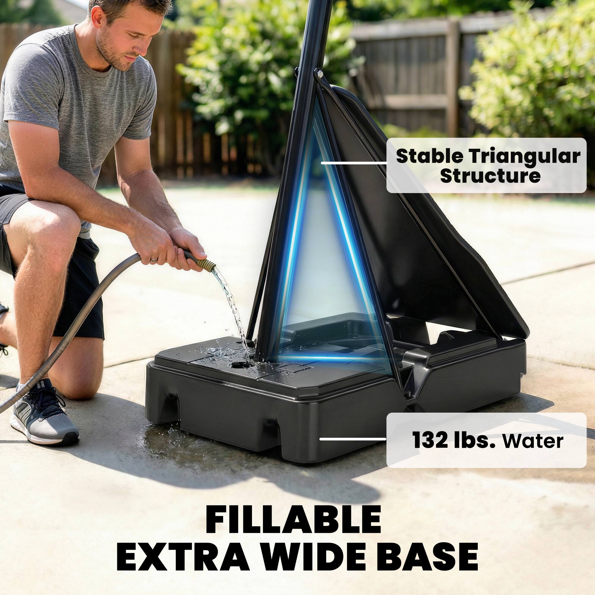 Stable Triangular Structure  
132 lbs. Water  
FILLABLE EXTRA WIDE BASE