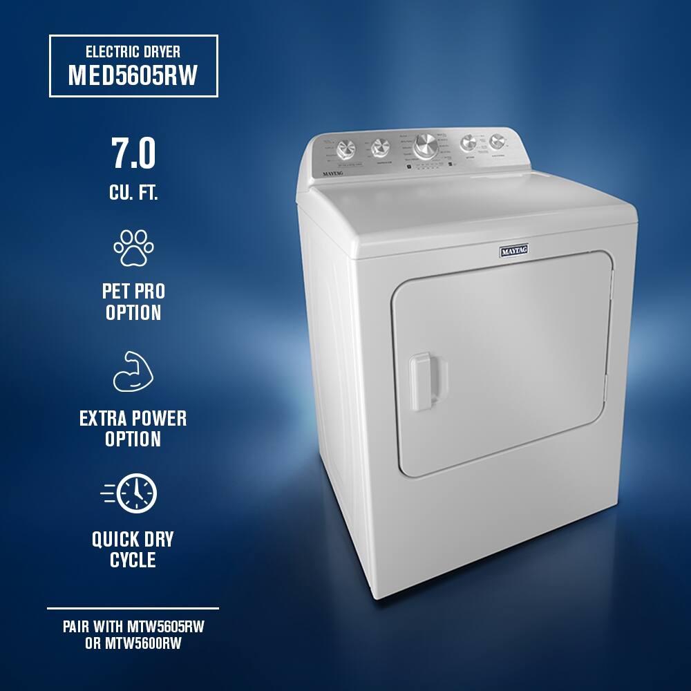ELECTRIC DRYER  
MED5605RW  

7.0 CU. FT.  

PET PRO OPTION  

EXTRA POWER OPTION  

QUICK DRY CYCLE  

PAIR WITH MTW5605RW OR MTW5600RW