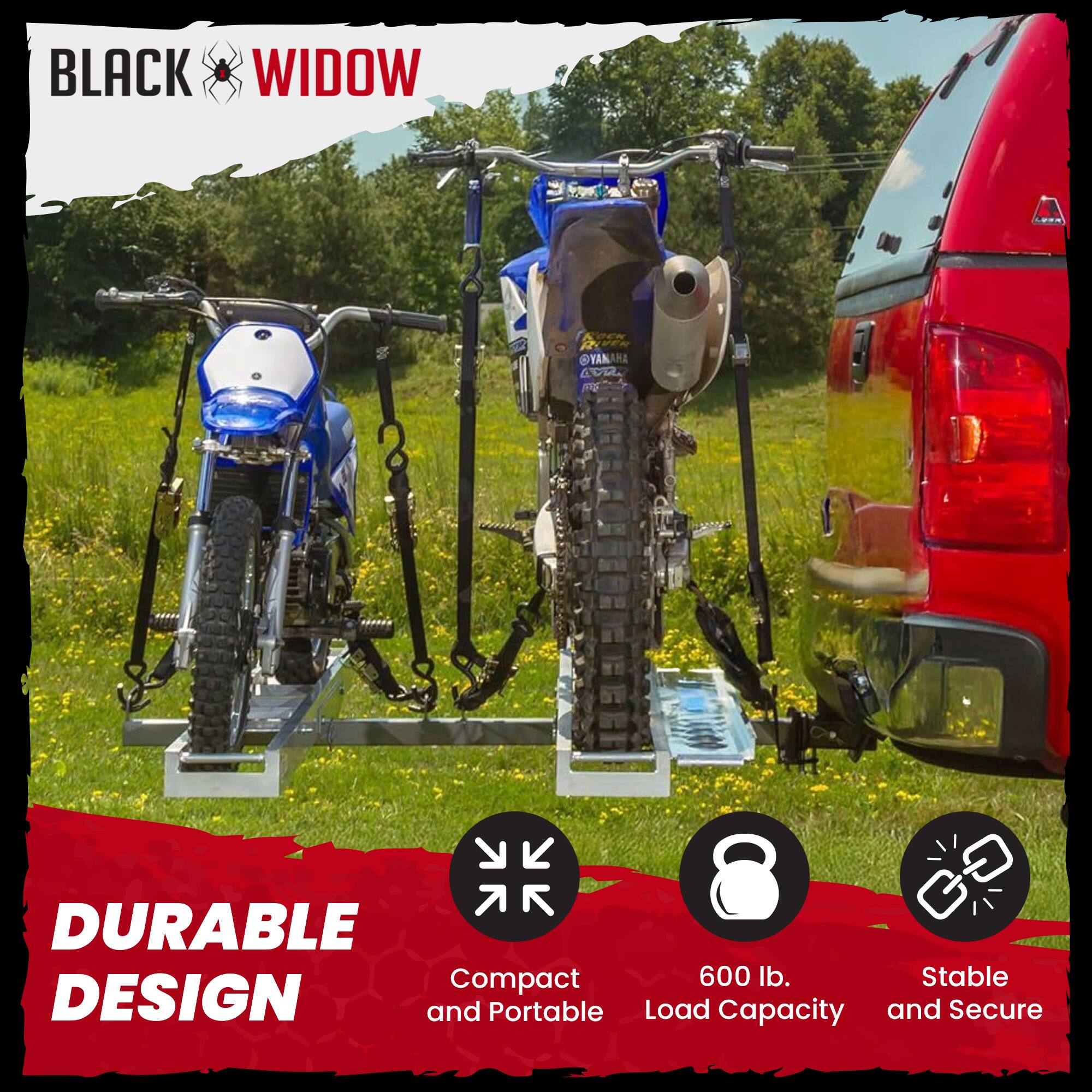 BLACK WIDOW

YAMAHA

DURABLE DESIGN
Compact and Portable
600 lb. Load Capacity
Stable and Secure