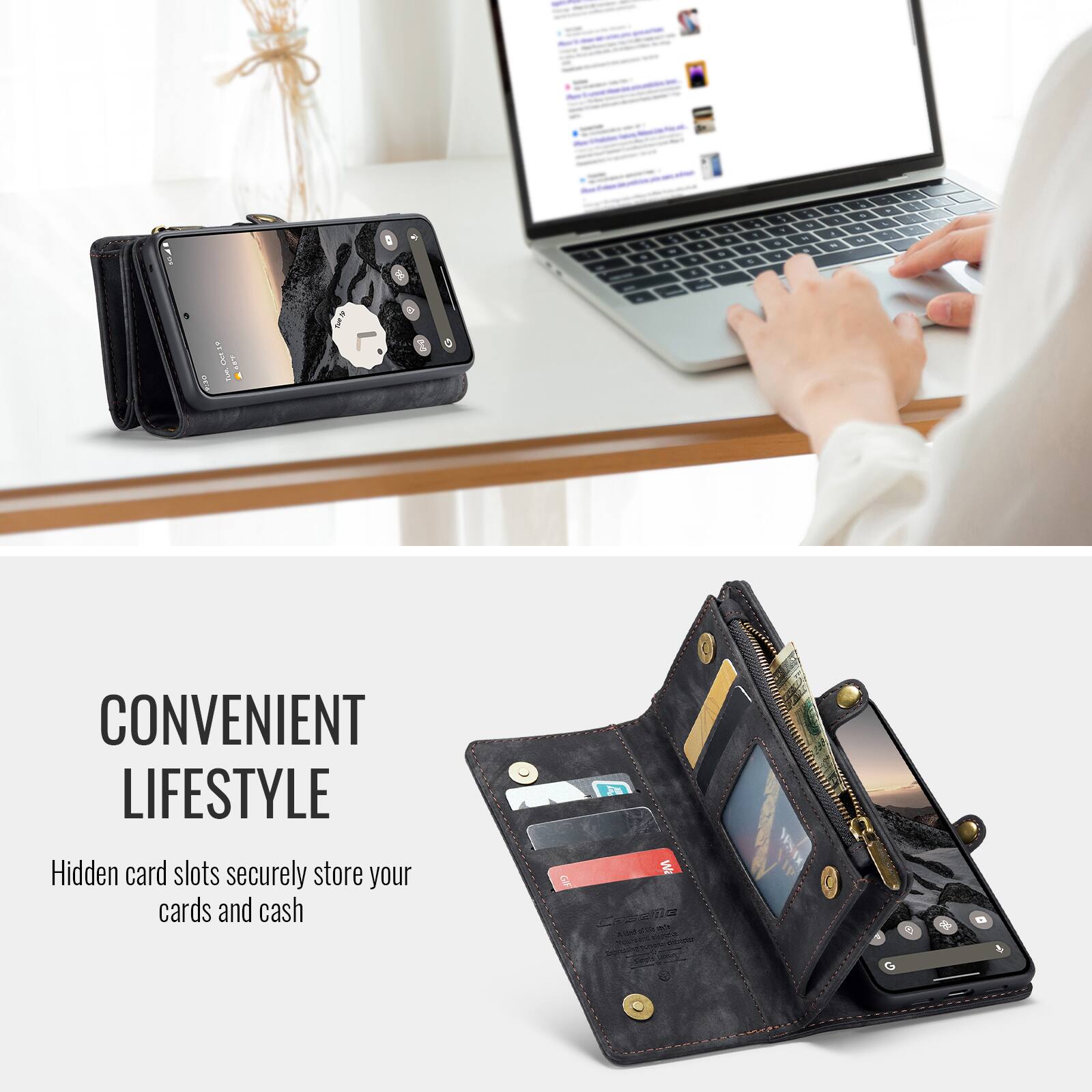CONVENIENT LIFESTYLE

Hidden card slots securely store your cards and cash