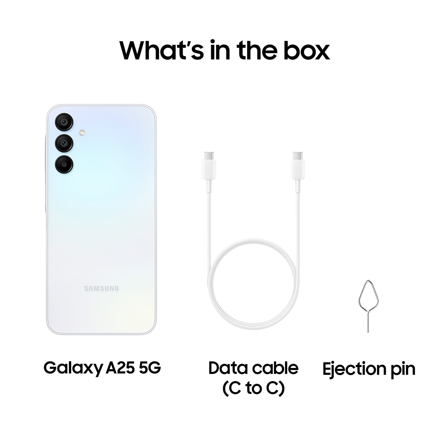 What's in the box: SAMSUNG Galaxy A25 5G Data cable Ejection pin (C to C)