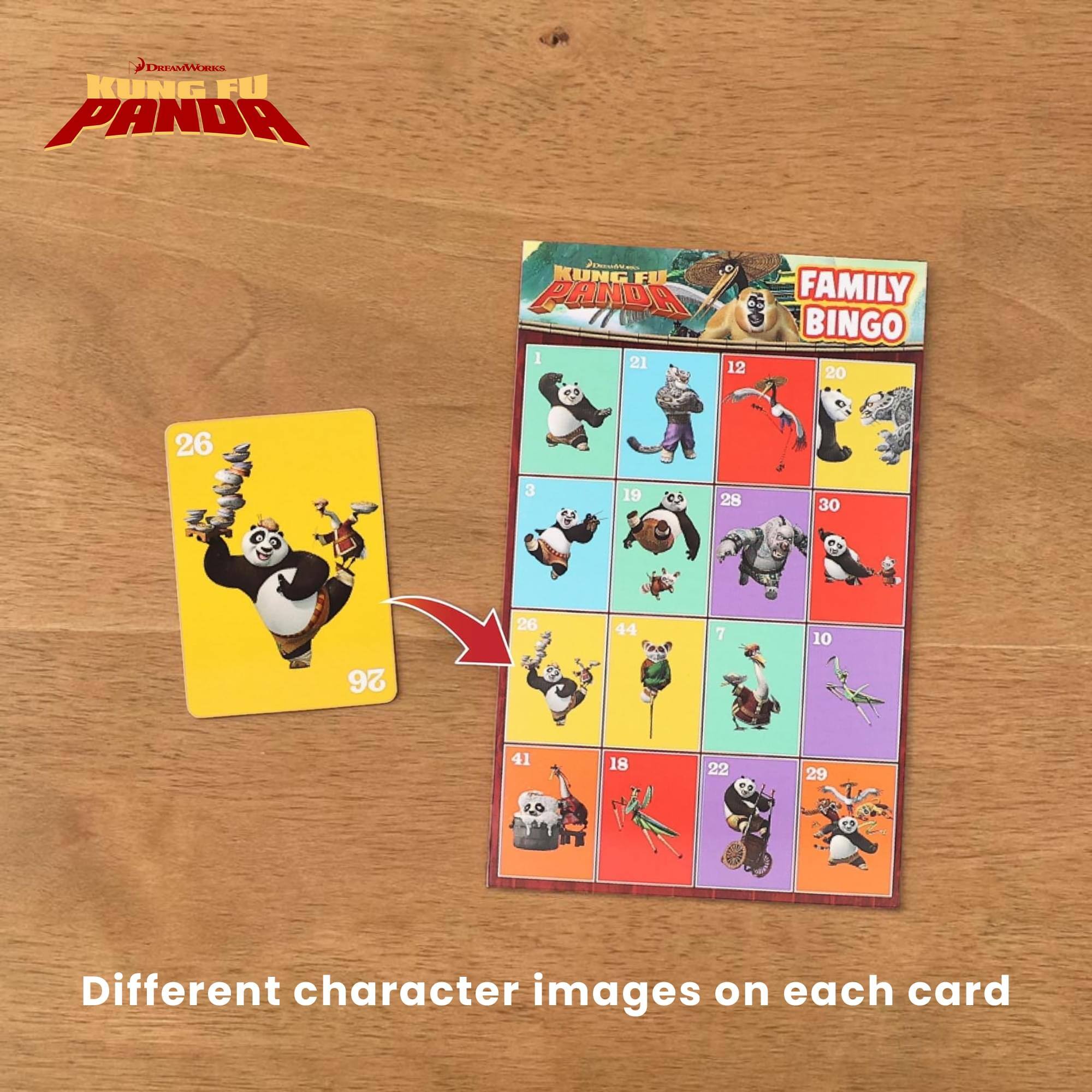 DreamWorks KUNG FU PANDA  
KUNG FU PANDA 1  
FAMILY BINGO  
21 12 20 26 3 19 28 30 26 44 7 10 26 41 18 22 29  
Different character images on each card