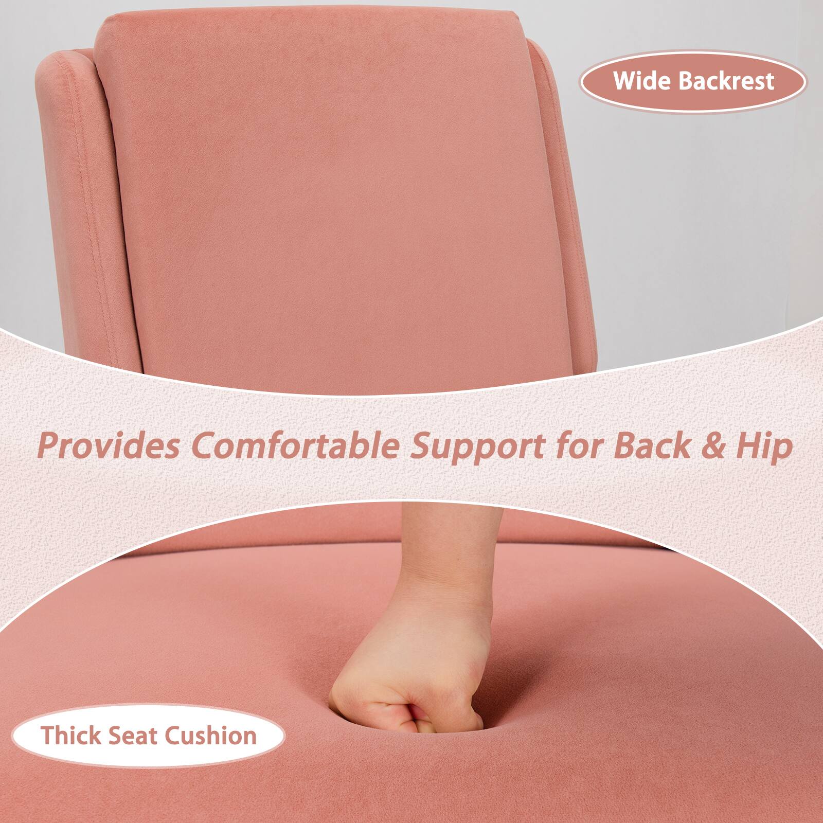Wide Backrest  
Provides Comfortable Support for Back & Hip  
Thick Seat Cushion