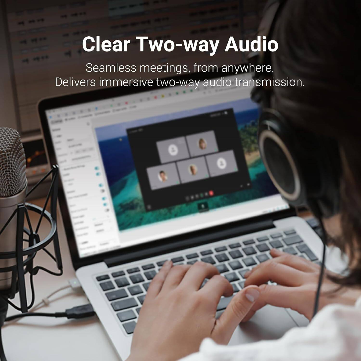 Clear Two-way Audio  
Seamless meetings, from anywhere.  
Delivers immersive two-way audio transmission.