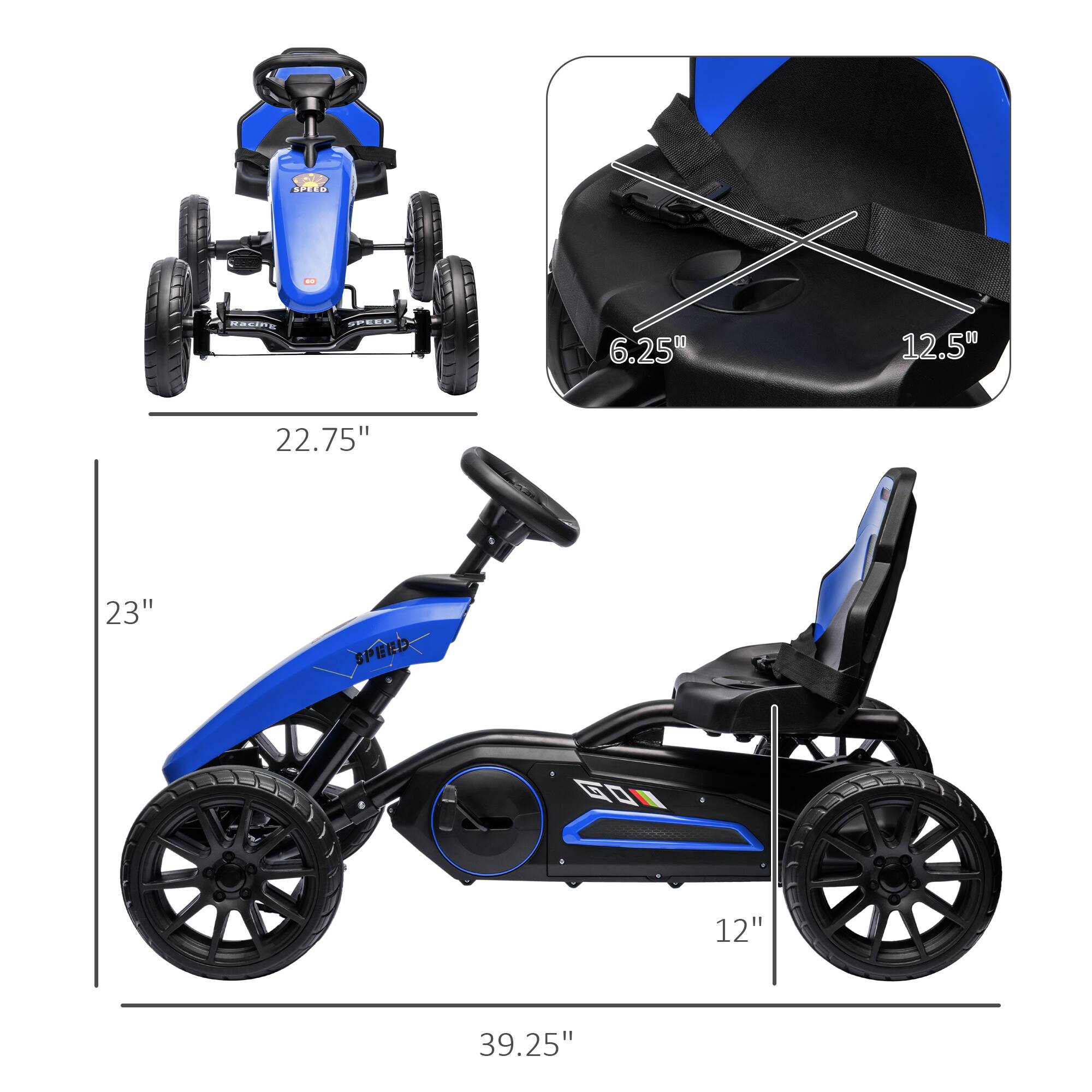 - Seat Height: 6.25"
- Seat Width: 12.5"
- Overall Length: 39.25"
- Overall Width: 22.75"
- Wheelbase: 23"
- Seat to Ground Height: 12"