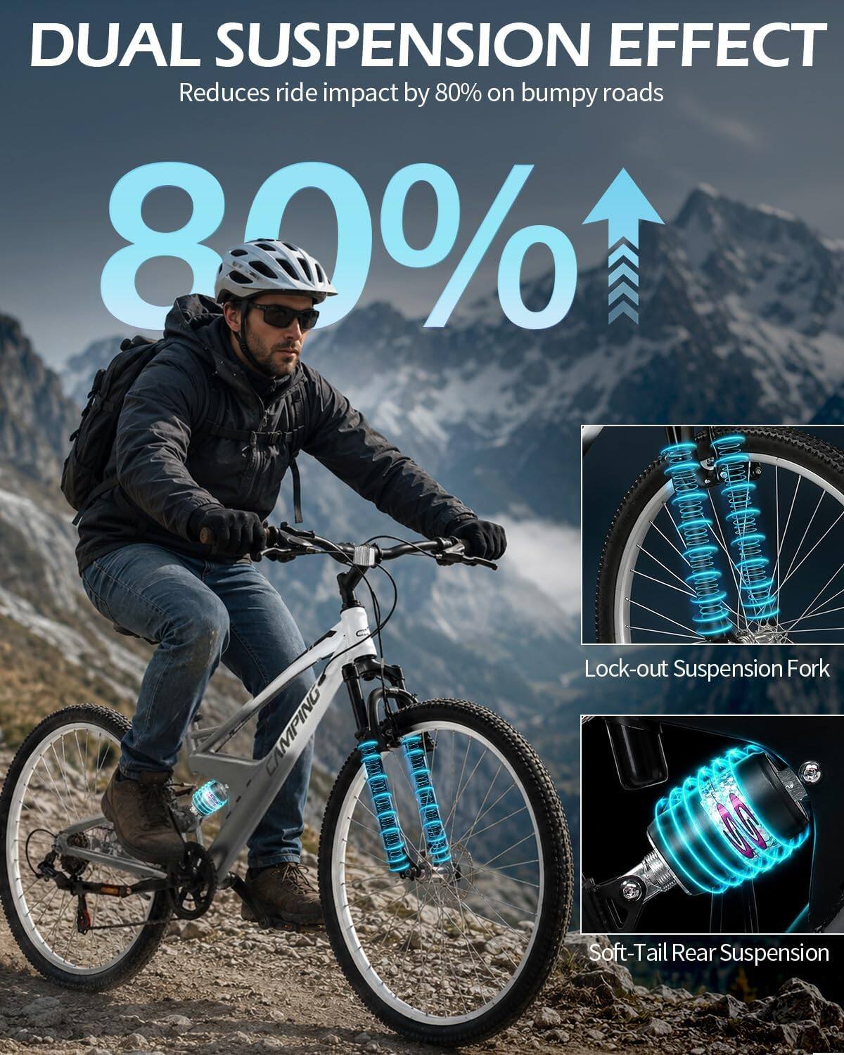 DUAL SUSPENSION EFFECT  
Reduces ride impact by 80% on bumpy roads  

89% CAMPING  
Lock-out Suspension Fork  
Soft-Tail Rear Suspension