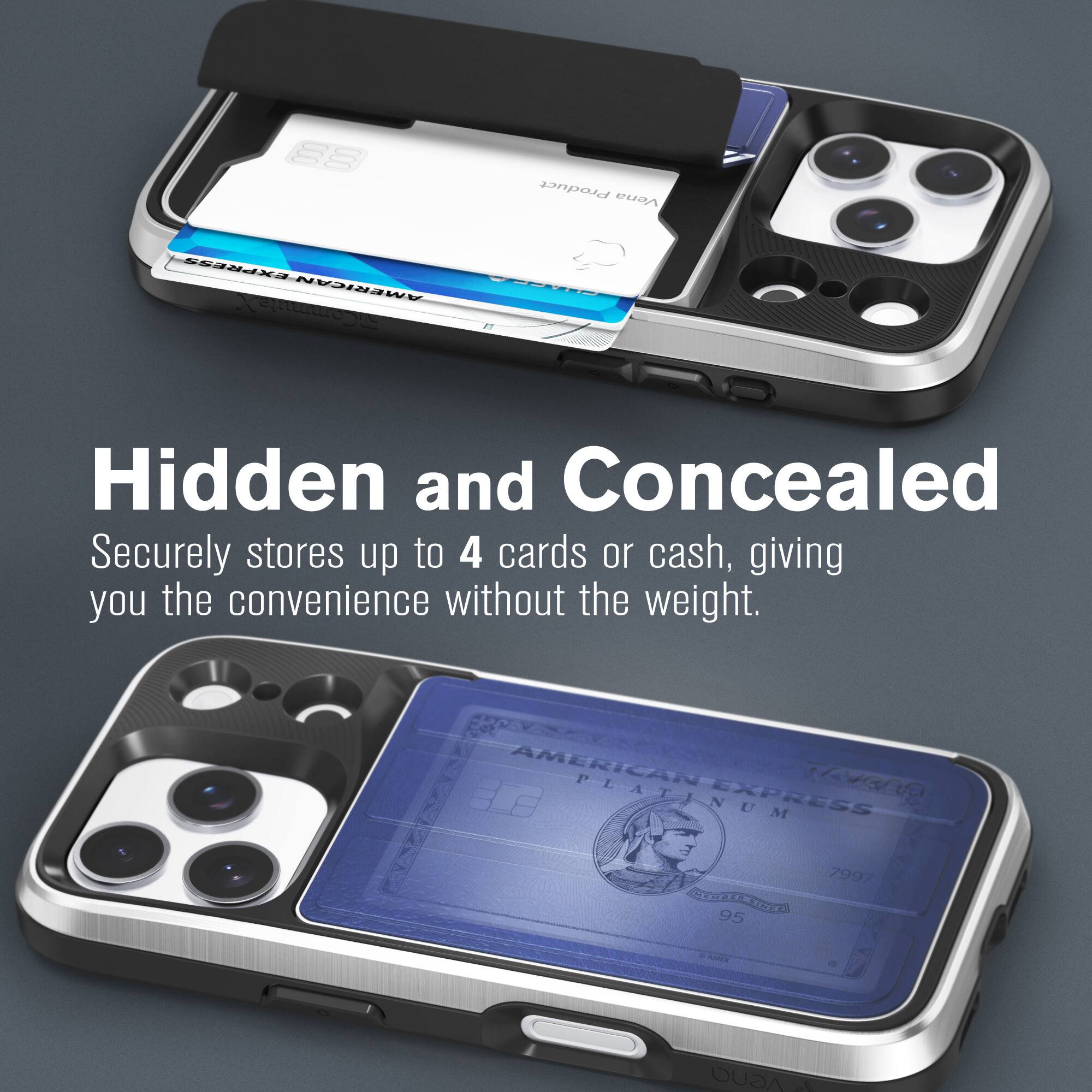 Product: Vena

EXPRESS AMERICAN Commute

Hidden and Concealed
Securely stores up to 4 cards or cash, giving you the convenience without the weight.

AMERICAN PLATINUM EXPRESS
OUSAYL 7997 MEMBERSANCE 95

DAMIX

DNSV