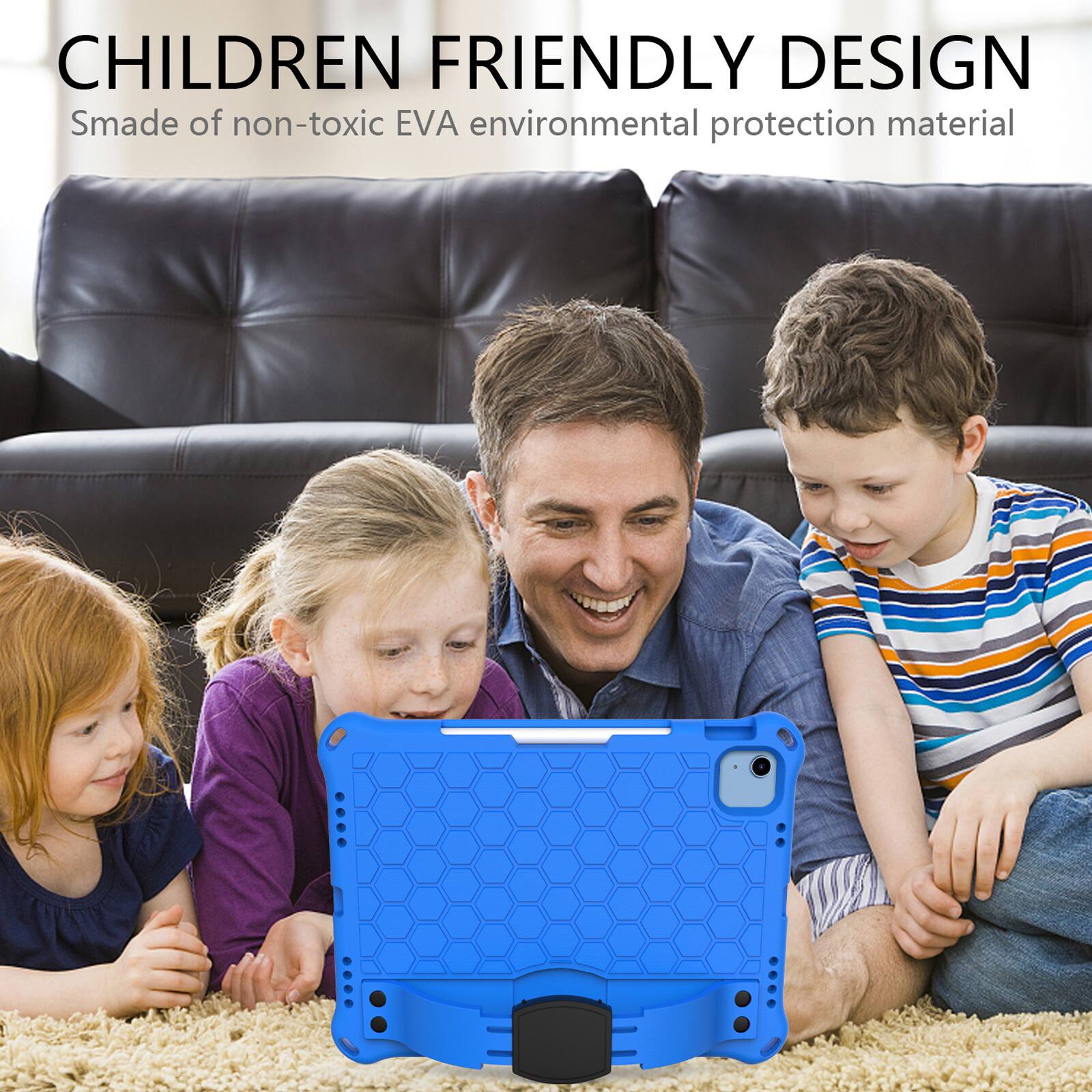 CHILDREN FRIENDLY DESIGN  
Smade of non-toxic EVA environmental protection material