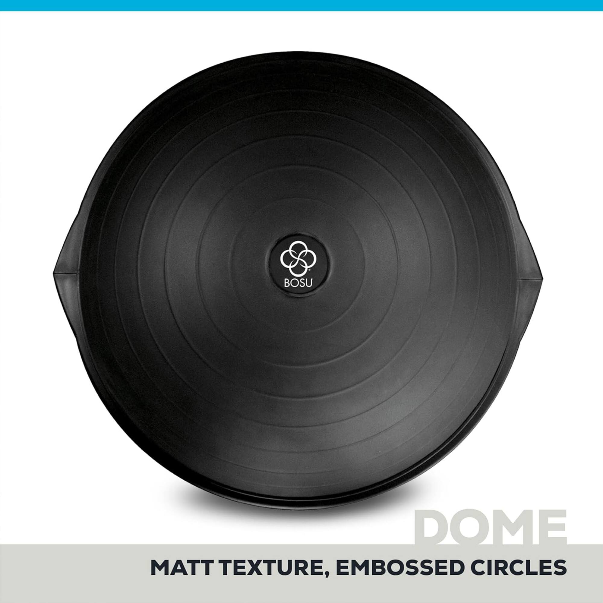 BOSU DOME  
MATT TEXTURE, EMBOSSED CIRCLES