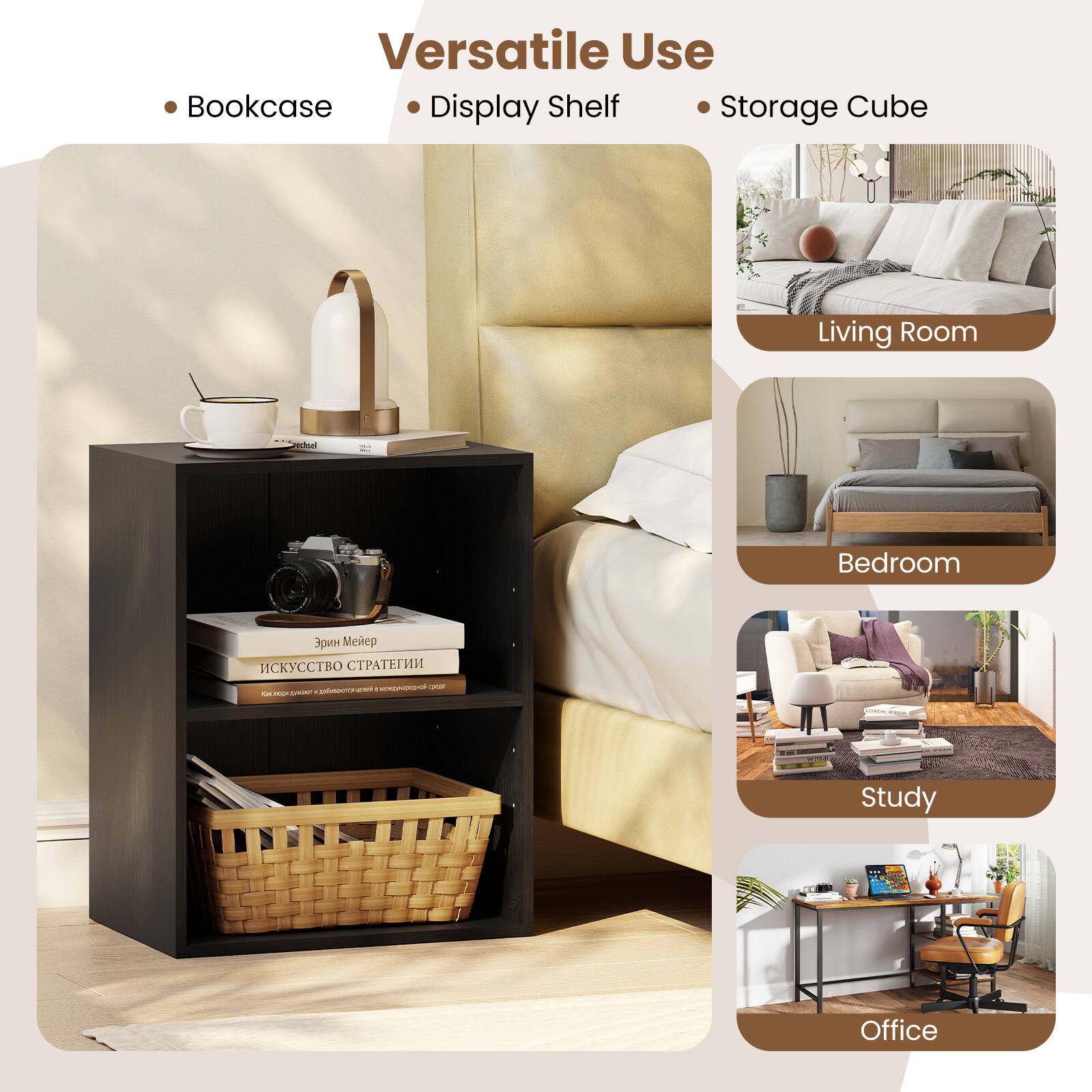 Versatile Use  
- Bookcase  
- Display Shelf  
- Storage Cube  

Living Room  
Bedroom  
Study  
Office
