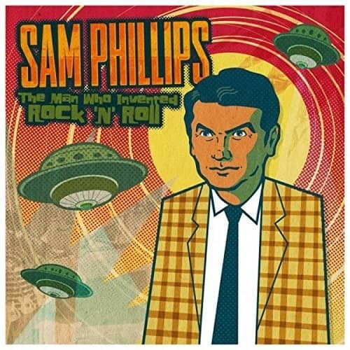 Sam Phillips - Sam Phillips: The Man Who Invented Rock 'N' Roll  - COMPACT DISCS