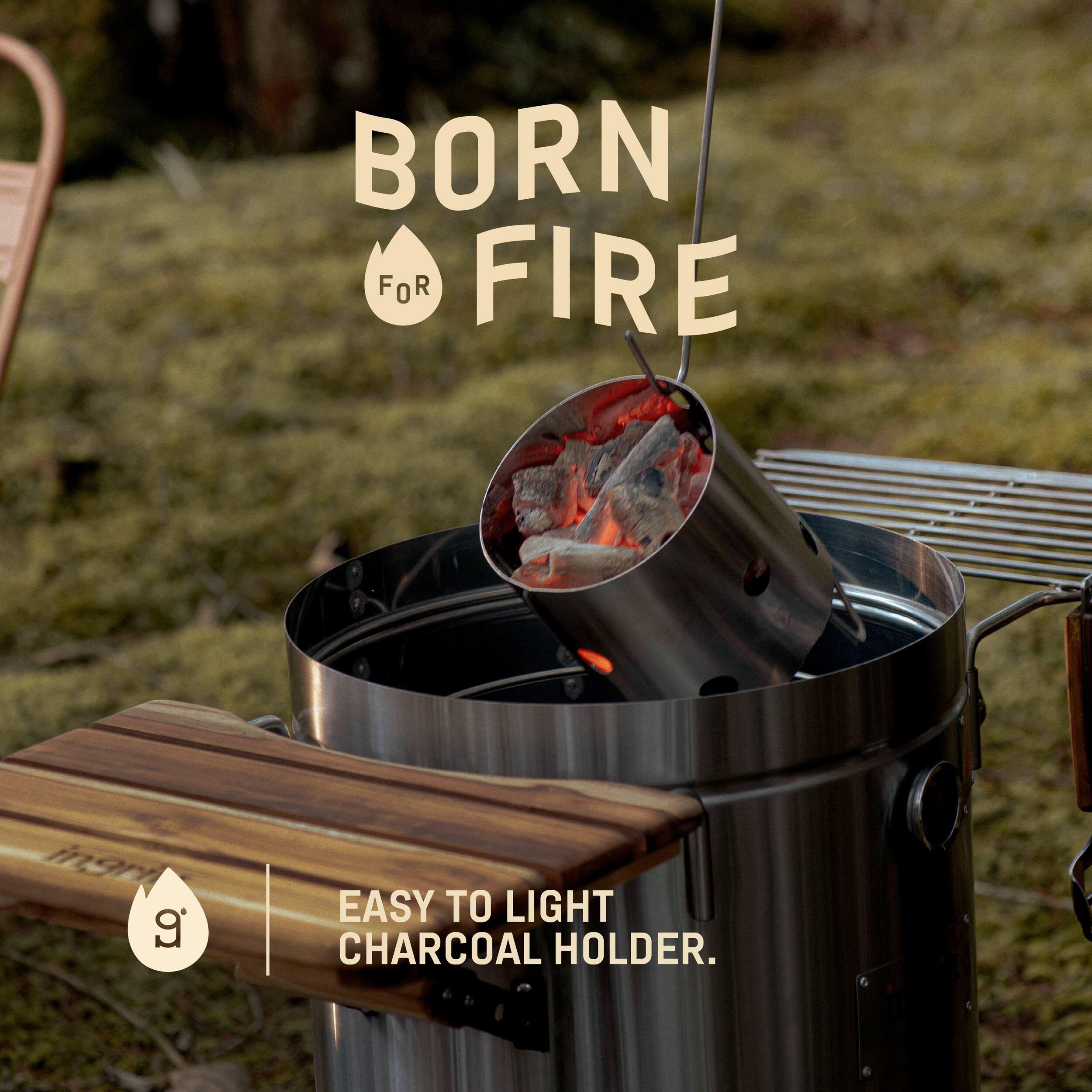 BORN FOR FIRE

EASY TO LIGHT CHARCOAL HOLDER.