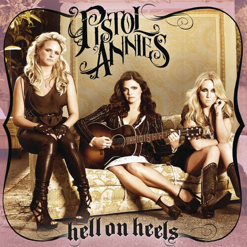 Pistol Annies  
hell on heels