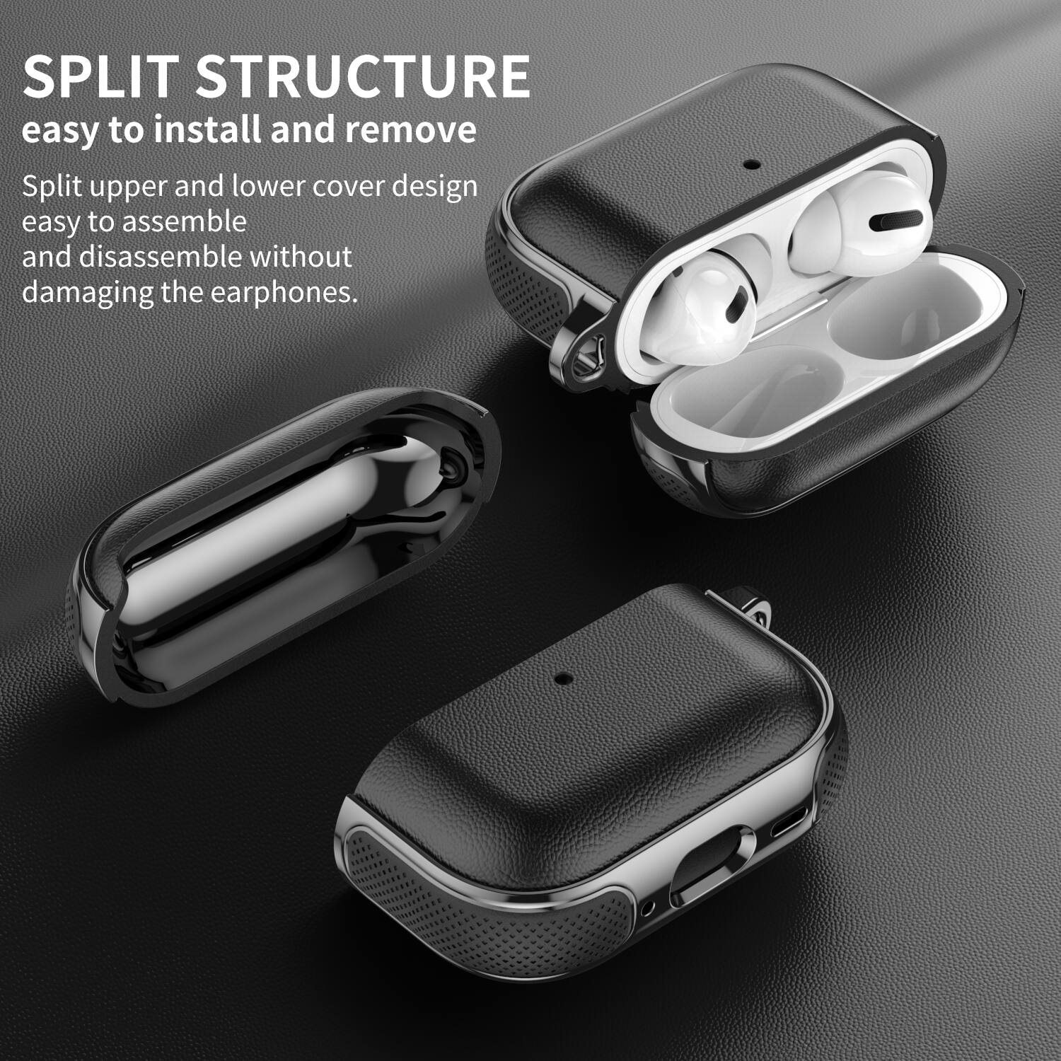 SPLIT STRUCTURE  
easy to install and remove  

Split upper and lower cover design  
easy to assemble and disassemble without damaging the earphones.
