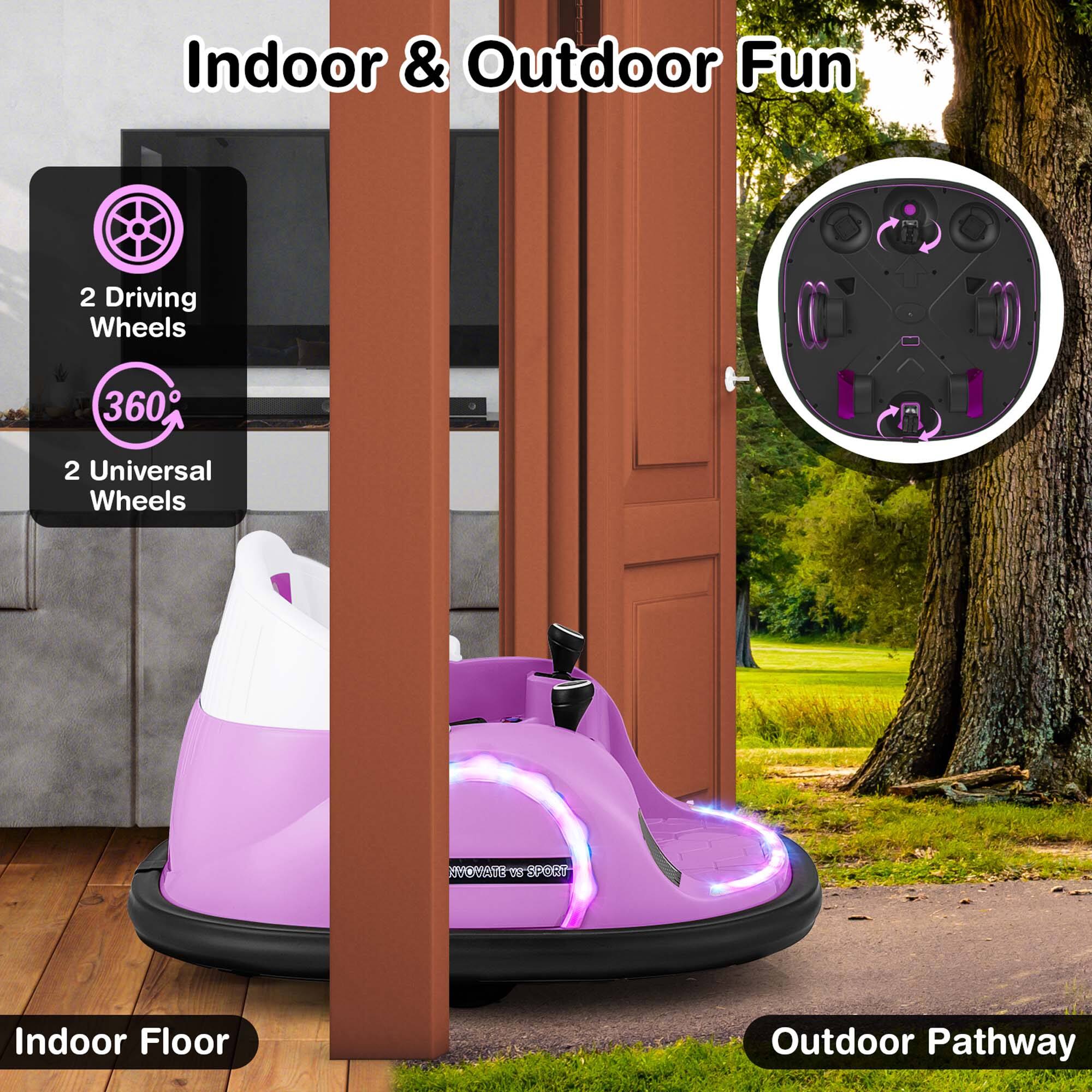 Indoor & Outdoor Fun

2 Driving Wheels

360°

2 Universal Wheels

Indoor Floor

Outdoor Pathway