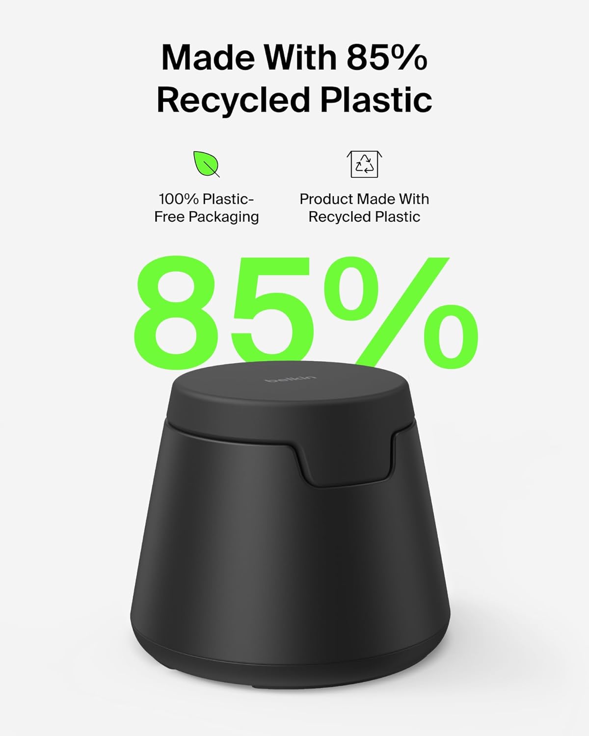 Made With 85% Recycled Plastic  
100% Plastic-Free Packaging  
Product Made With Recycled Plastic  
85% PE