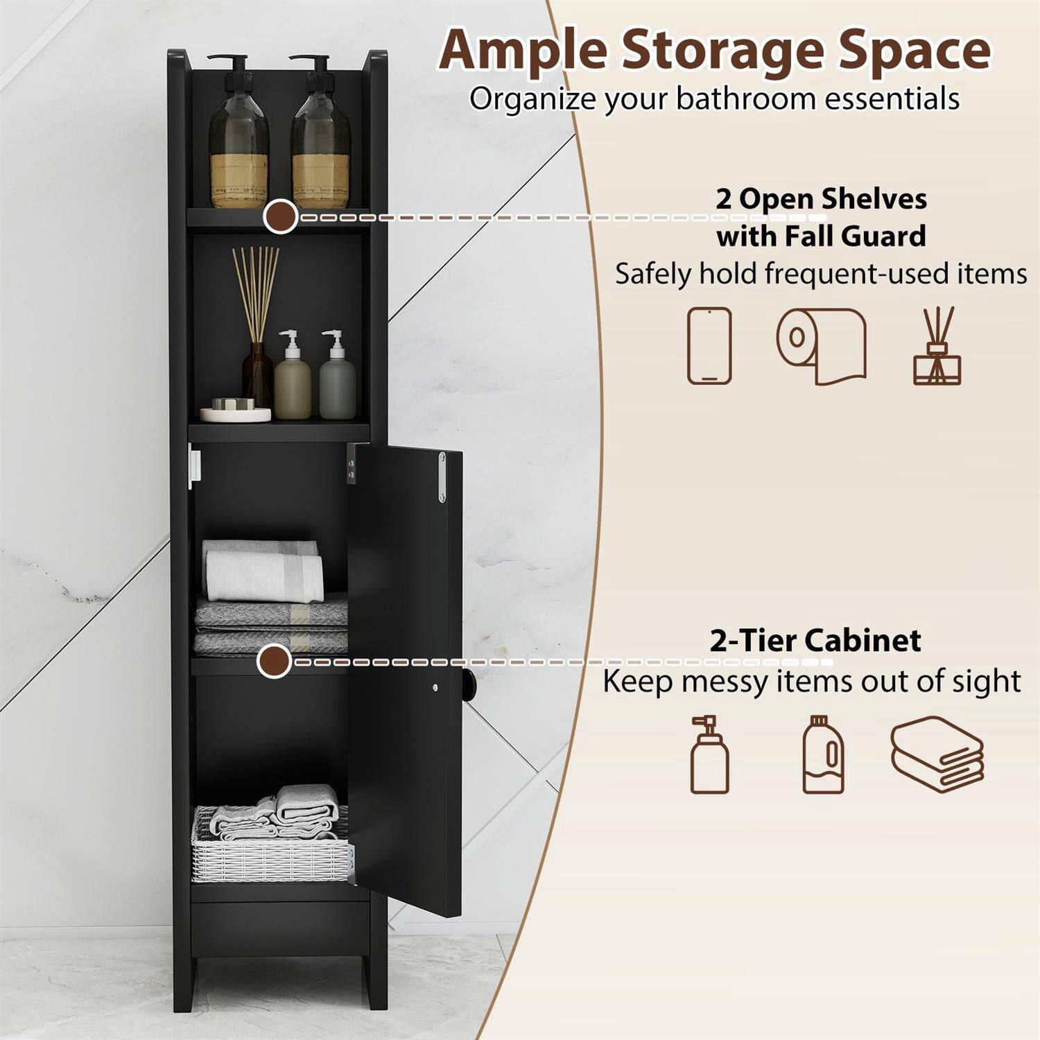 Ample Storage Space  
Organize your bathroom essentials

2 Open Shelves with Fall Guard  
Safely hold frequent-used items

2-Tier Cabinet  
Keep messy items out of sight