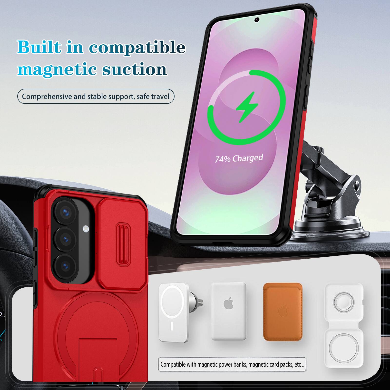 Built in compatible magnetic suction  
Comprehensive and stable support, safe travel  

74% Charged  

Compatible with magnetic power banks, magnetic card packs, etc.