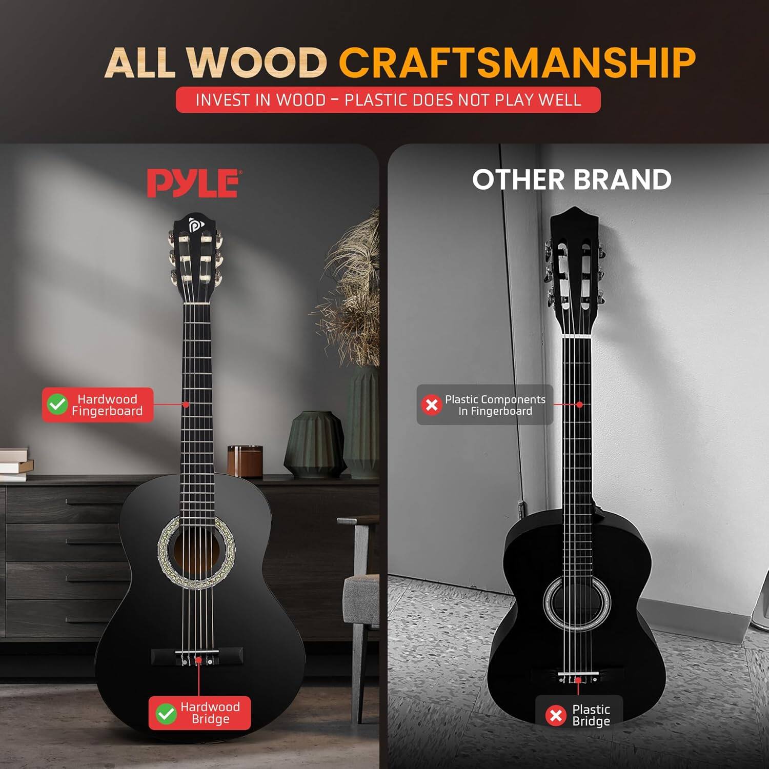 ALL WOOD CRAFTSMANSHIP  
INVEST IN WOOD - PLASTIC DOES NOT PLAY WELL  

PYLE  
Hardwood Fingerboard  
Hardwood Bridge  

OTHER BRAND  
Plastic Components in Fingerboard  
Plastic Bridge