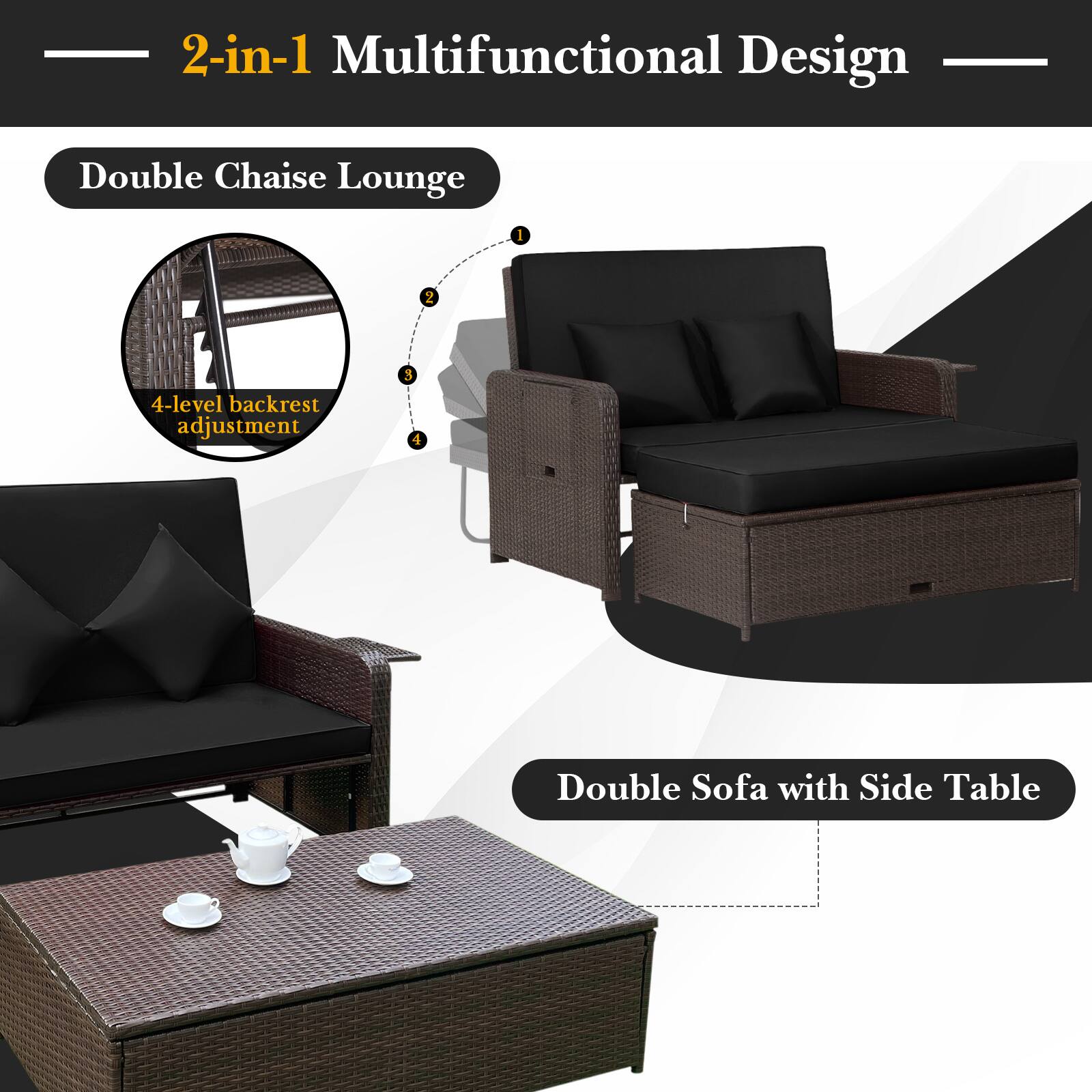 2-in-1 Multifunctional Design

Double Chaise Lounge

4-level backrest adjustment

Double Sofa with Side Table