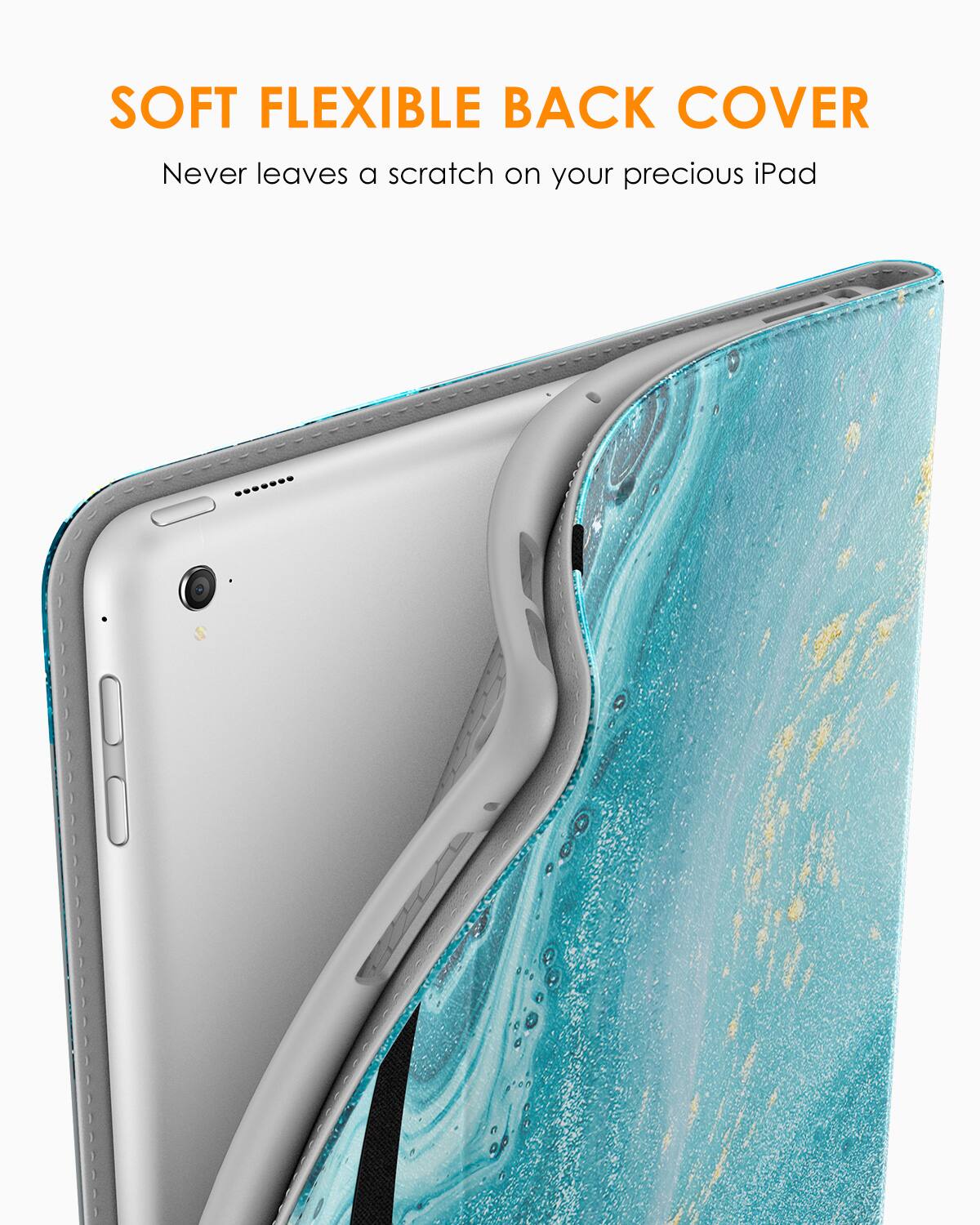 SOFT FLEXIBLE BACK COVER  
Never leaves a scratch on your precious iPad