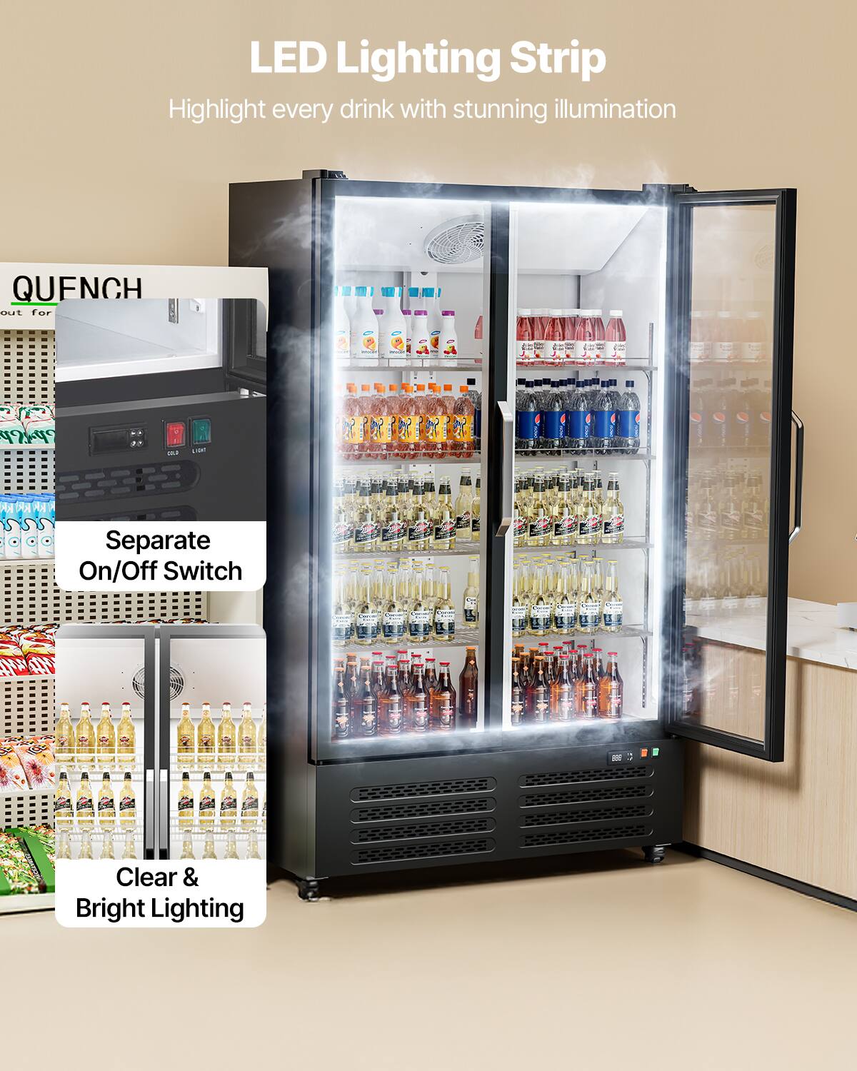 LED Lighting Strip Highlight every drink with stunning illumination

QUENCH out for

Separate On/Off Switch

Clear & Bright Lighting