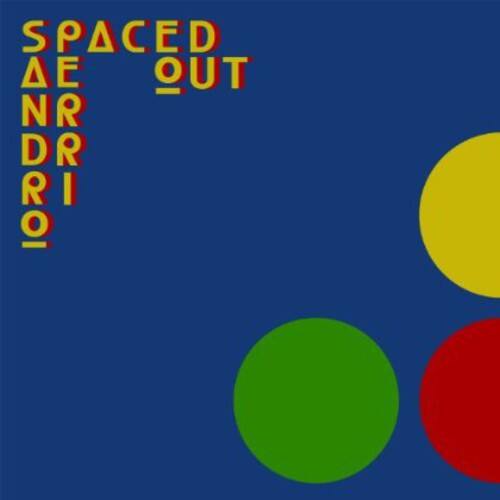 SPACED OUT  
ANDRIO