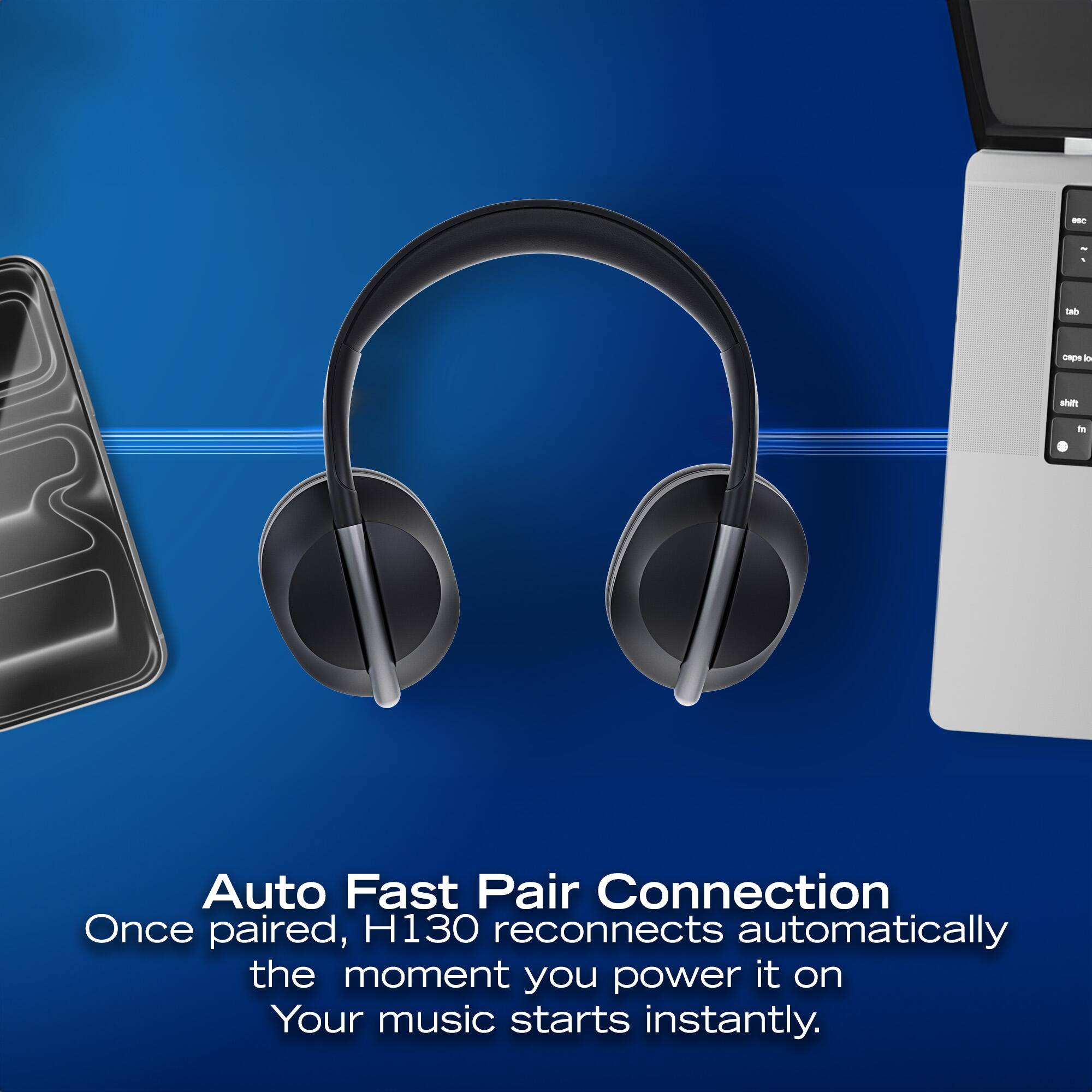 - 3. tab - lo - de Auto Fast Pair Connection  
Once paired, H130 reconnects automatically the moment you power it on. Your music starts instantly.