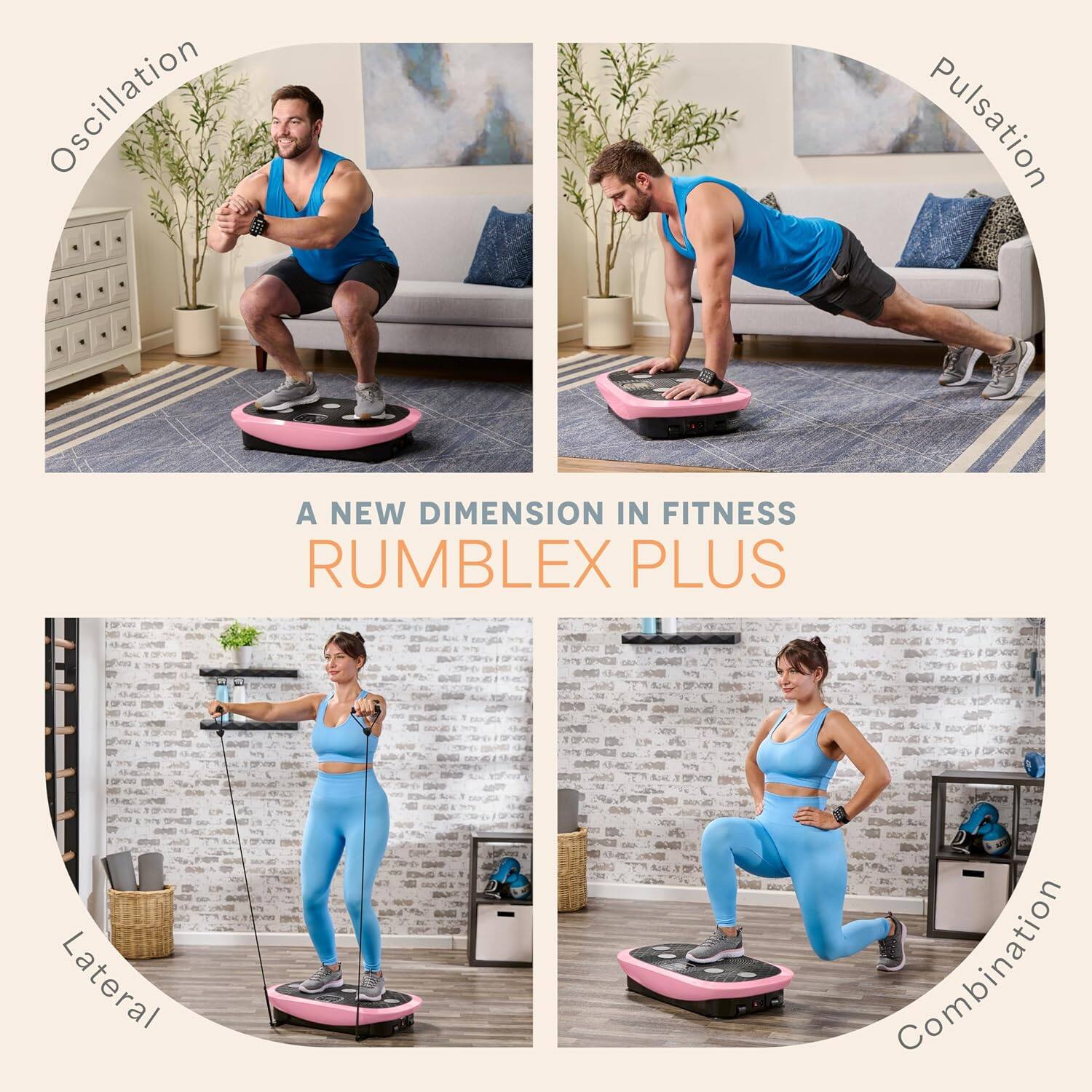 Oscillation  
Pulsation  
A NEW DIMENSION IN FITNESS  
RUMBLEX PLUS  
Lateral  
Combination