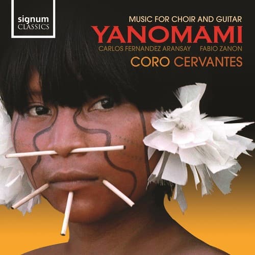 Coro Cervantes - Yanomani: Music for Choir & Guitar  - COMPACT DISCS