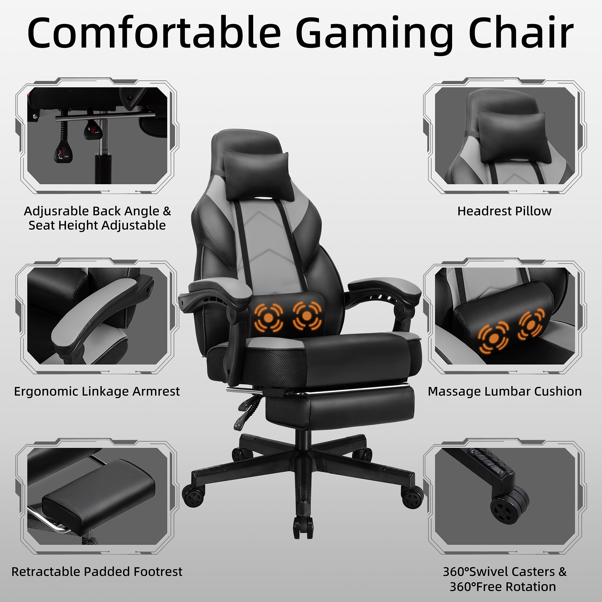 Comfortable Gaming Chair

- Adjustable Back Angle & Seat Height Adjustable
- Ergonomic Linkage Armrest
- Retractable Padded Footrest
- Headrest Pillow
- Massage Lumbar Cushion
- 360° Swivel Casters & 360° Free Rotation