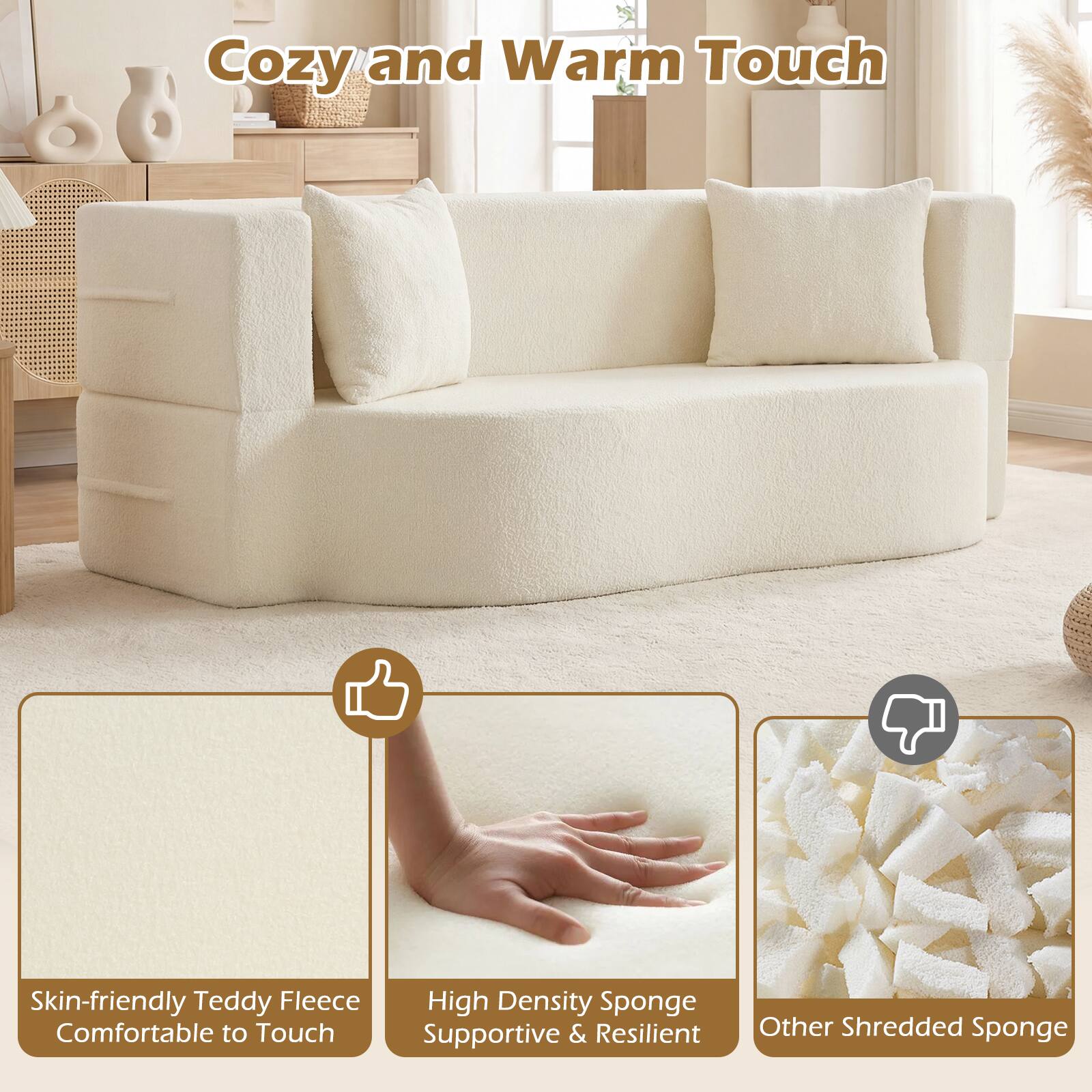 Cozy and Warm Touch

- Skin-friendly Teddy Fleece
- Comfortable to Touch
- High Density Sponge
- Supportive & Resilient
- Other Shredded Sponge