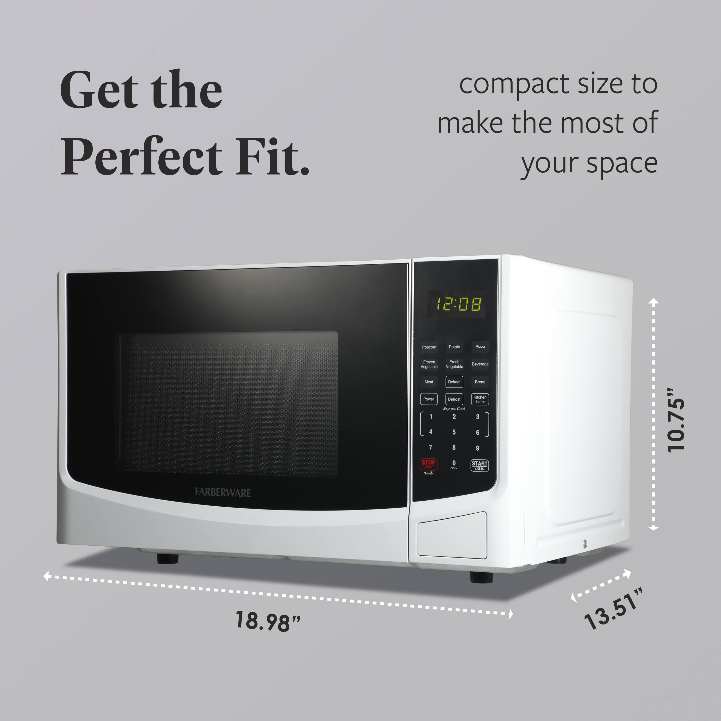 Get the Perfect Fit.  
compact size to make the most of your space  

18.98"  
10.75"  
13.51"