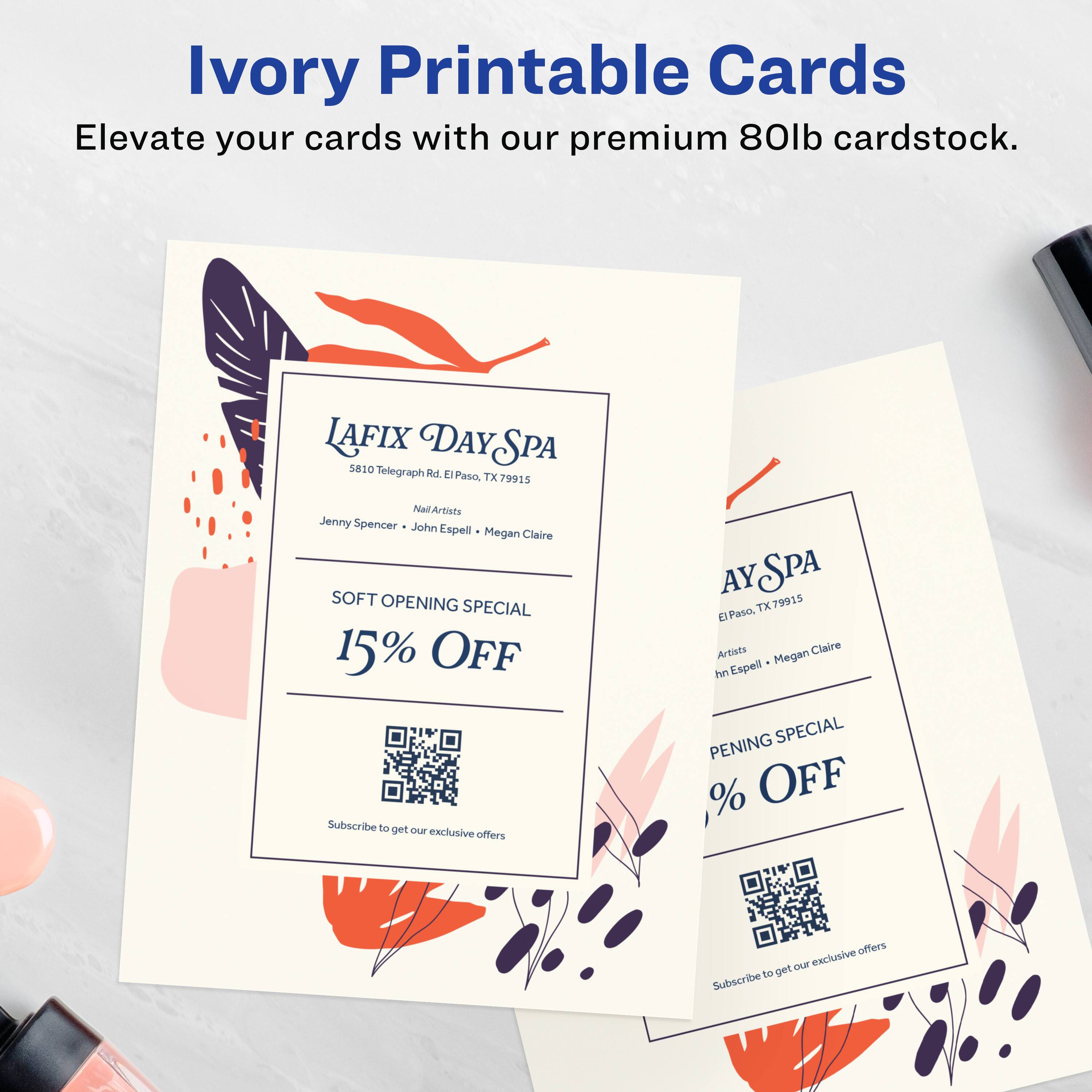 Ivory Printable Cards  
Elevate your cards with our premium 80lb cardstock.

LAFIX DAY SPA  
5810 Telegraph Rd. El Paso, TX 79915  
Nail Artists: Jenny Spencer • John Espell • Megan Claire  
SOFT OPENING SPECIAL  
15% OFF  
Subscribe to get our exclusive offers

AY SPA  
El Paso, TX 79915  
Artists: John Espell • Megan Claire  
SOFT OPENING SPECIAL  
15% OFF  
Subscribe to get our exclusive offers