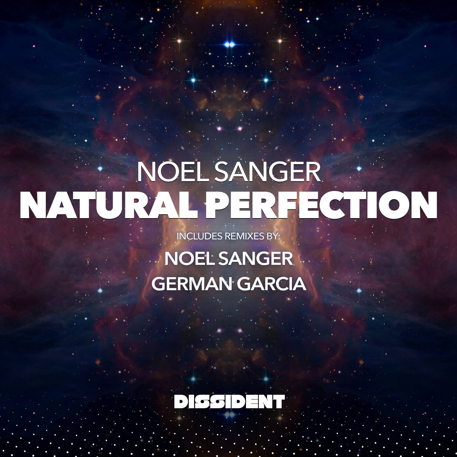 NOEL SANGER  
NATURAL PERFECTION  

INCLUDES REMIXES BY:  
NOEL SANGER  
GERMAN GARCIA  

DISSIDENT