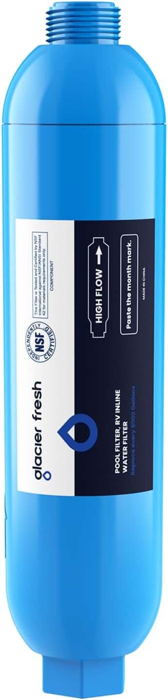 glacier fresh
HIGH FLOW
POOL FILTER RV INLINE
WATER FILTER
REPLACE EVERY 6000 GALLONS
NSF CERTIFIED
Paste the month mark.
MADE IN CHINA