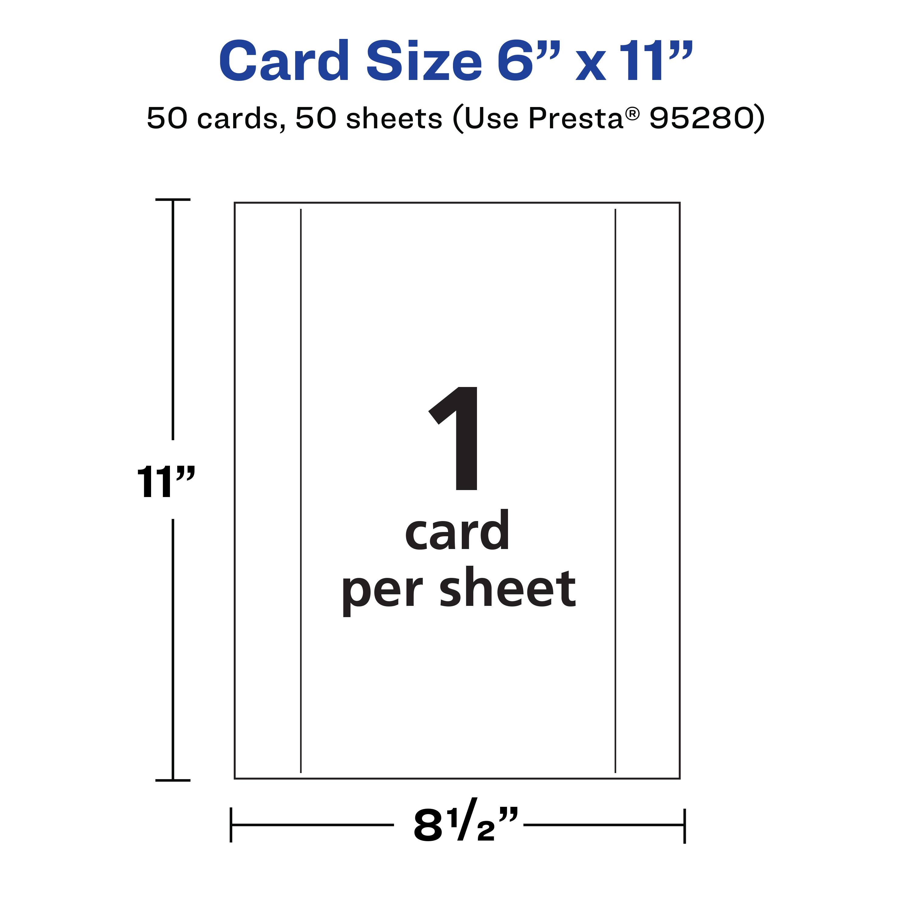 Card Size 6" x 11"  
50 cards, 50 sheets (Use Presta® 95280)  
1 card per sheet  
11"  
8½"