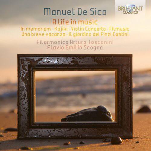 Manuel De Sica  
A Life in Music  
In memoriam - Kojiki - Violin Concerto - Filmusic  
Una breve vacanza - Il giardino dei Finzi Contini  
Filharmonica Arturo Toscanini  
Flavio Emilio Scogna  

BRILLIANT CLASSICS
