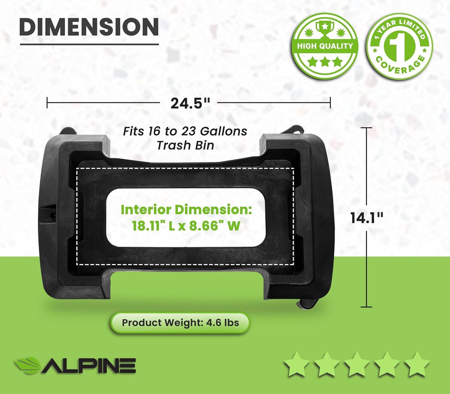 DIMENSION, YEAR LIMITED, HIGH QUALITY, 1 COVERAGE, 24.5", Fits 16 to 23 Gallons Trash Bin, Interior Dimension: 18.11" L X 8.66" W, 14.1", Product Weight: 4.6 lbs, ALPINE