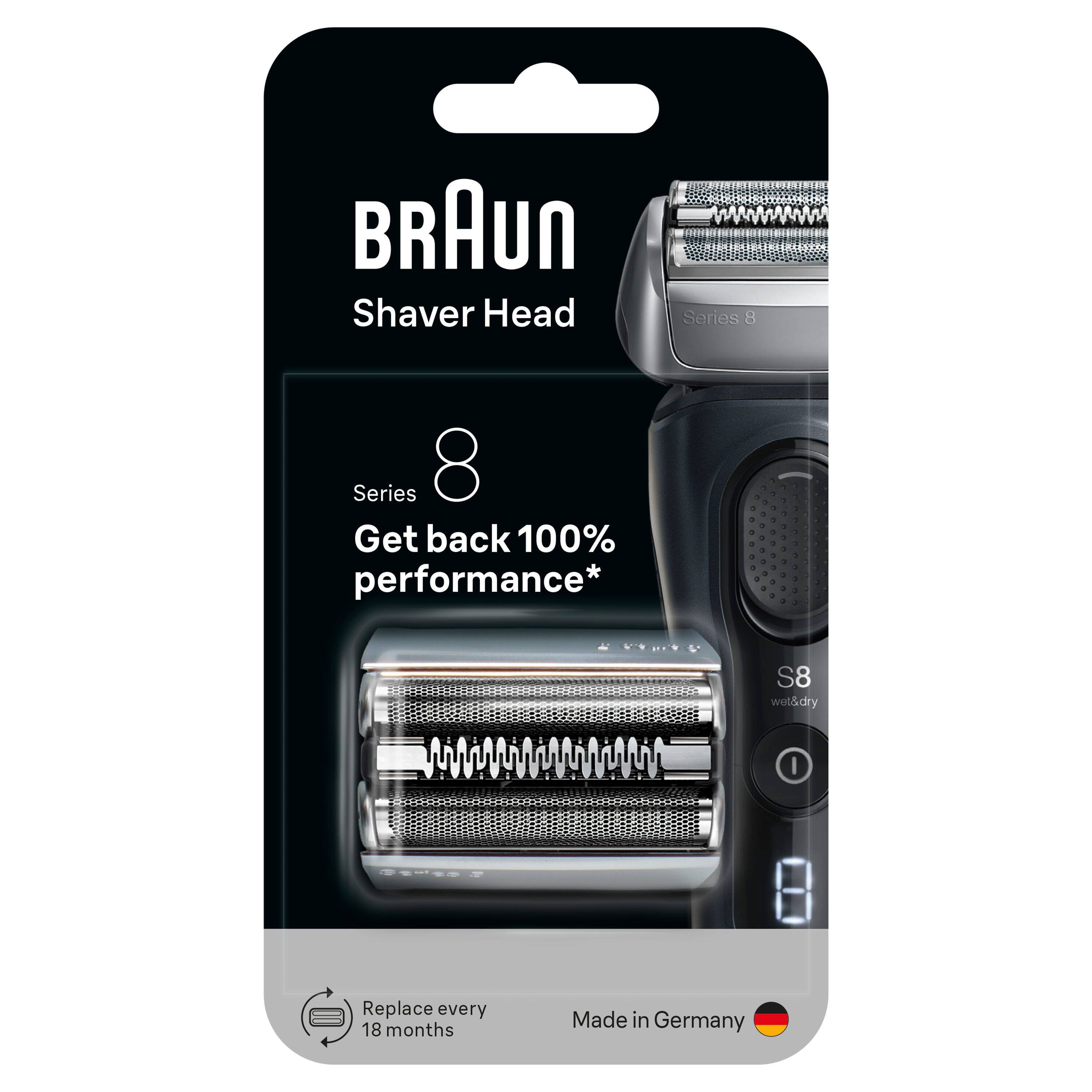BRAUN Shaver Head  
Series 8  
Get back 100% performance*  
S8 wet&dry  
Replace every 18 months  
Made in Germany