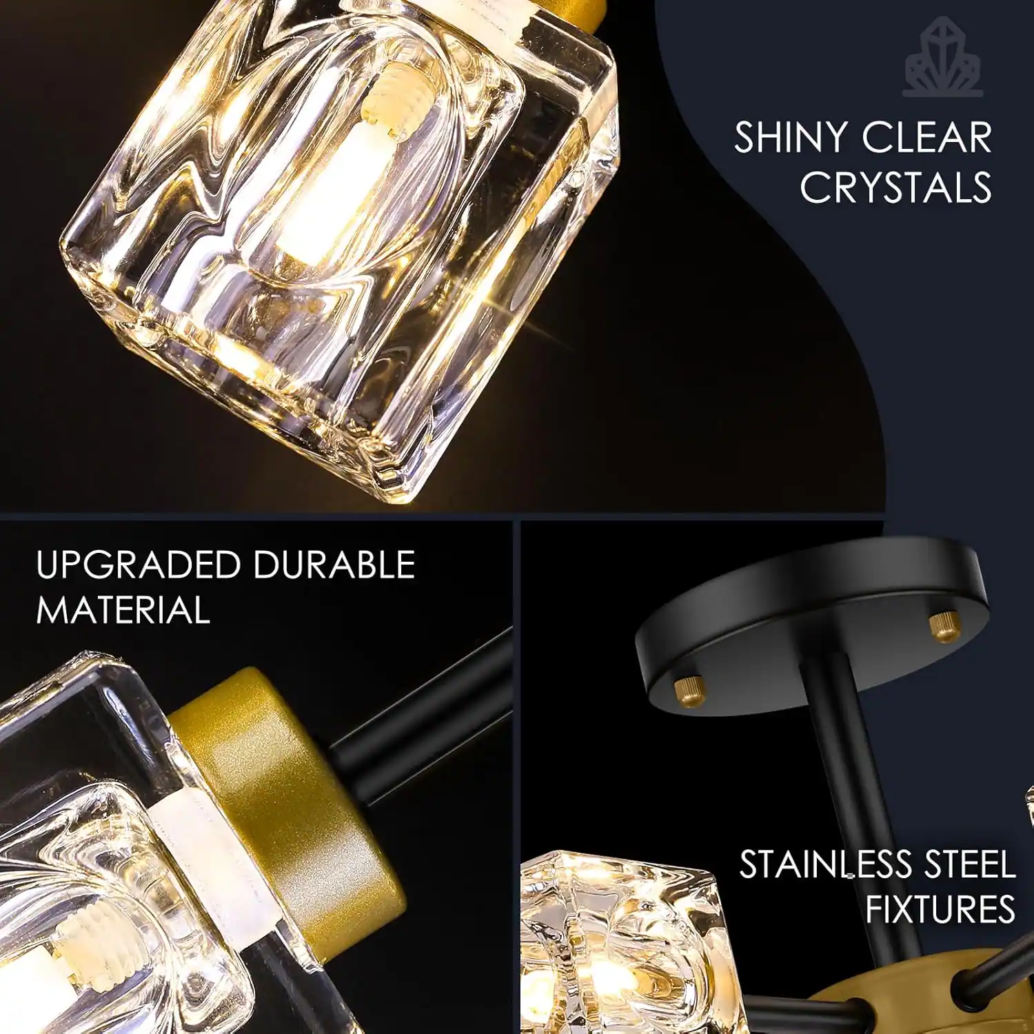 SHINY CLEAR CRYSTALS  
UPGRADED DURABLE MATERIAL  
STAINLESS STEEL FIXTURES