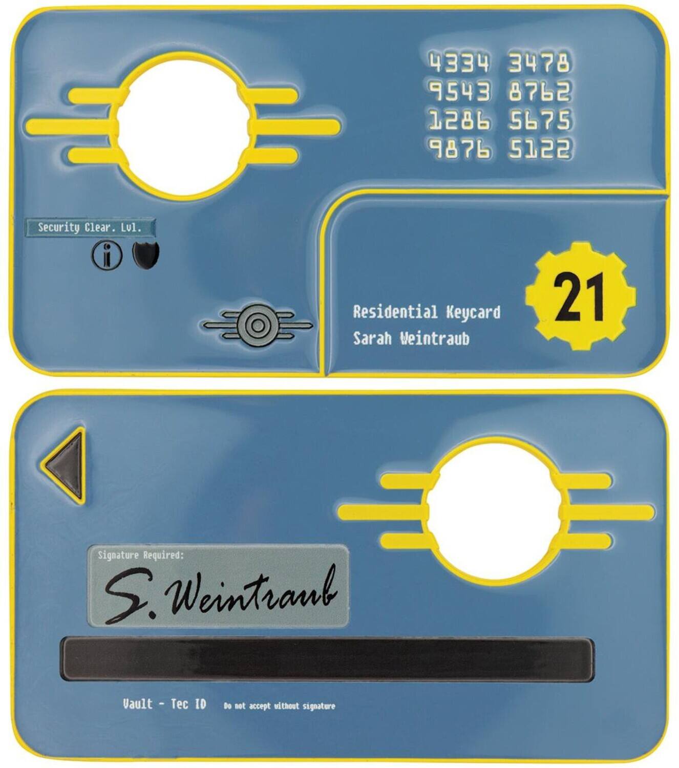 4334 3478  
9543 8762  
1286 5675  
9876 5122  

Security Clear. Lvl.  

Residential Keycard  
Sarah Weintrab  

Signature Required: S. Weintrab  

Vault - Tec ID  
Do not accept without signature