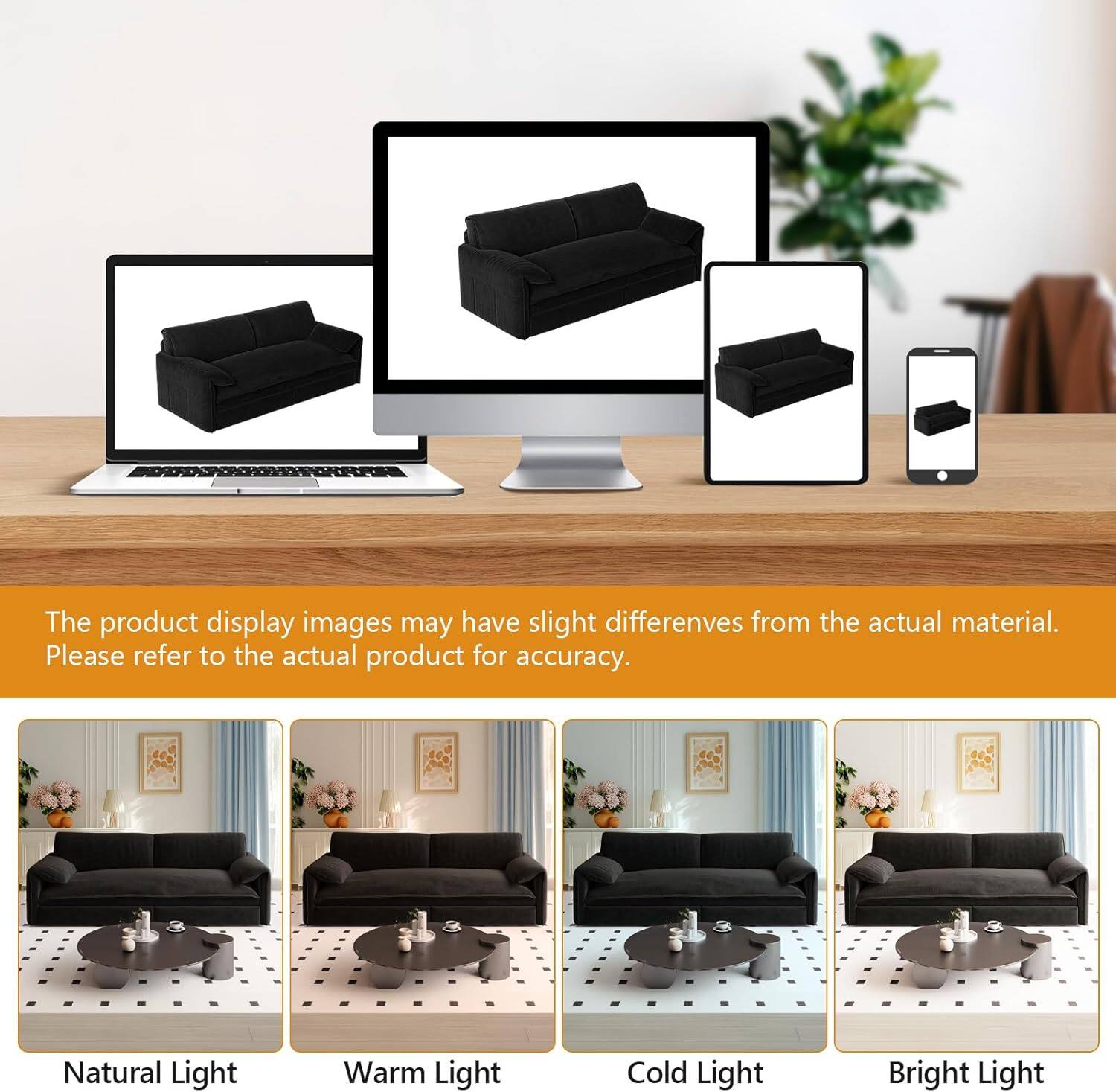 The product display images may have slight differences from the actual material. Please refer to the actual product for accuracy.

Natural Light  
Warm Light  
Cold Light  
Bright Light