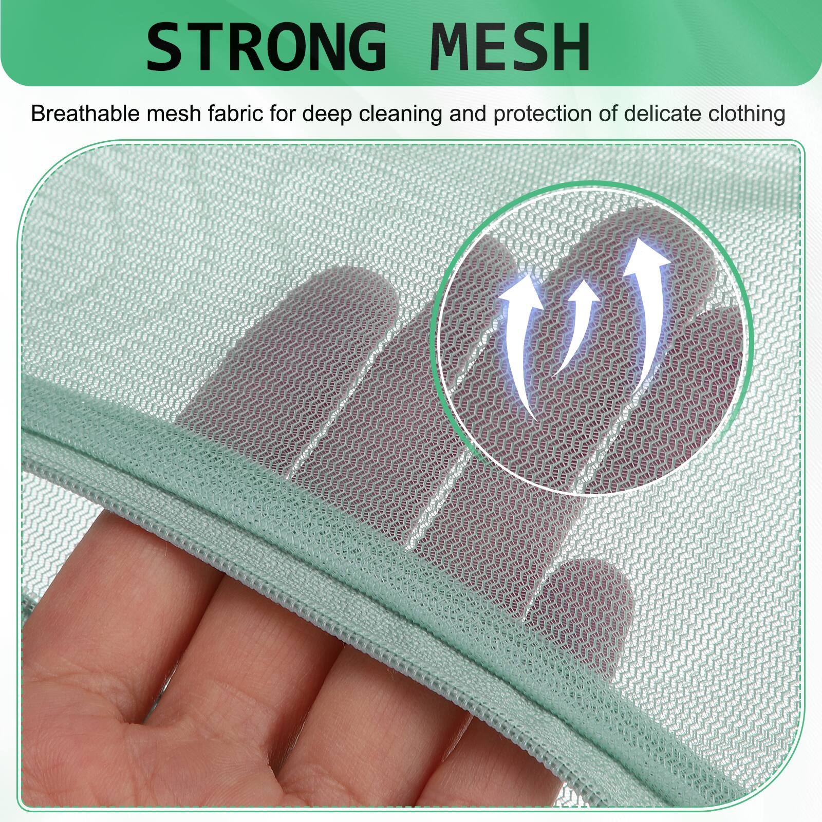 STRONG MESH  
Breathable mesh fabric for deep cleaning and protection of delicate clothing