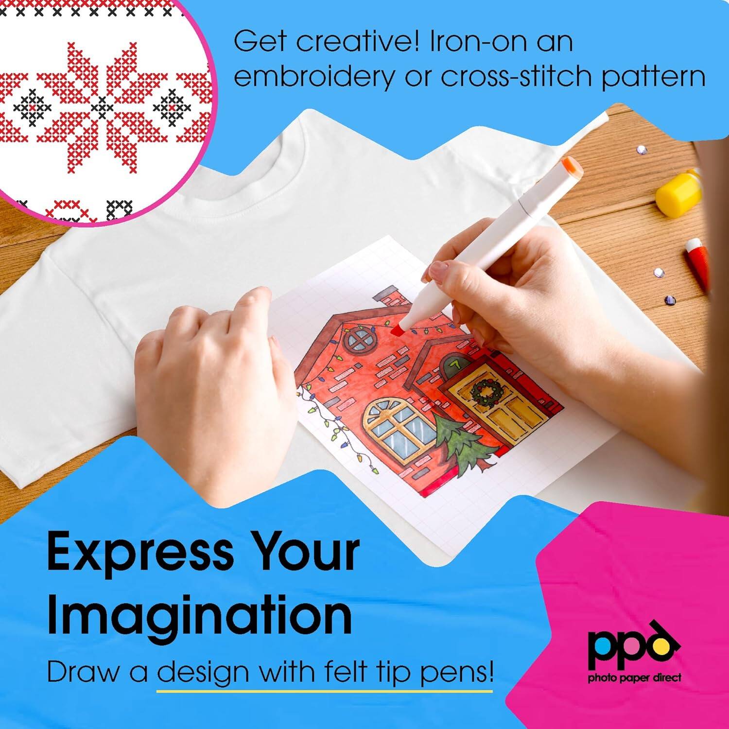 Get creative! Iron-on an embroidery or cross-stitch pattern

Express Your Imagination

Draw a design with felt tip pens!

ppd photo paper direct