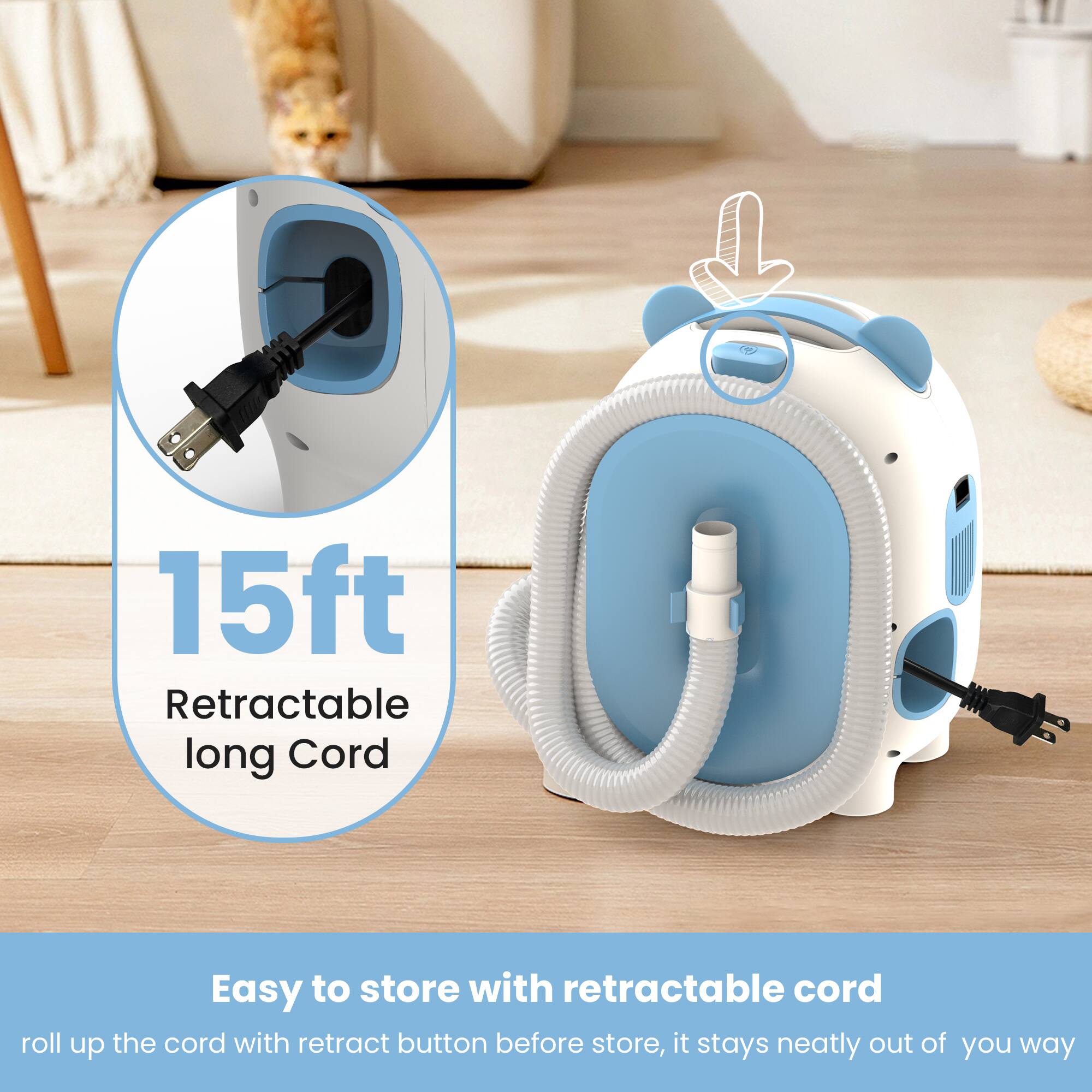 15ft Retractable long Cord
Easy to store with retractable cord
roll up the cord with retract button before store, it stays neatly out of you way