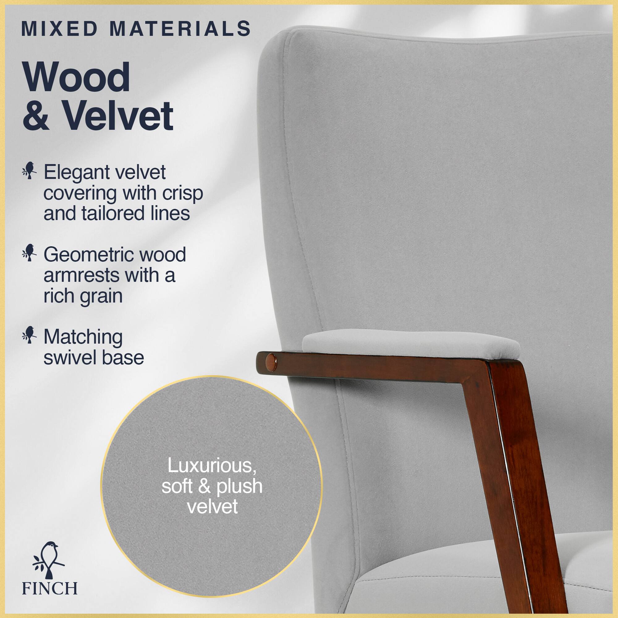 MIXED MATERIALS  
Wood & Velvet  

- Elegant velvet covering with crisp and tailored lines  
- Geometric wood armrests with a rich grain  
- Matching swivel base  

Luxurious, soft & plush velvet  

FINCH